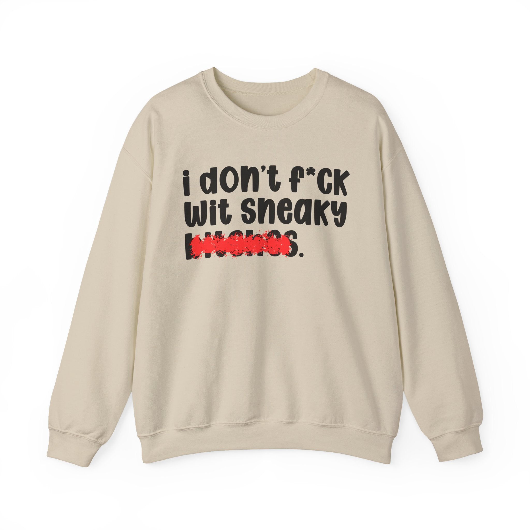 ION (I Don't) FUCK WIT SNEAKY BITCHES — Bold Sarcastic Sweatshirt