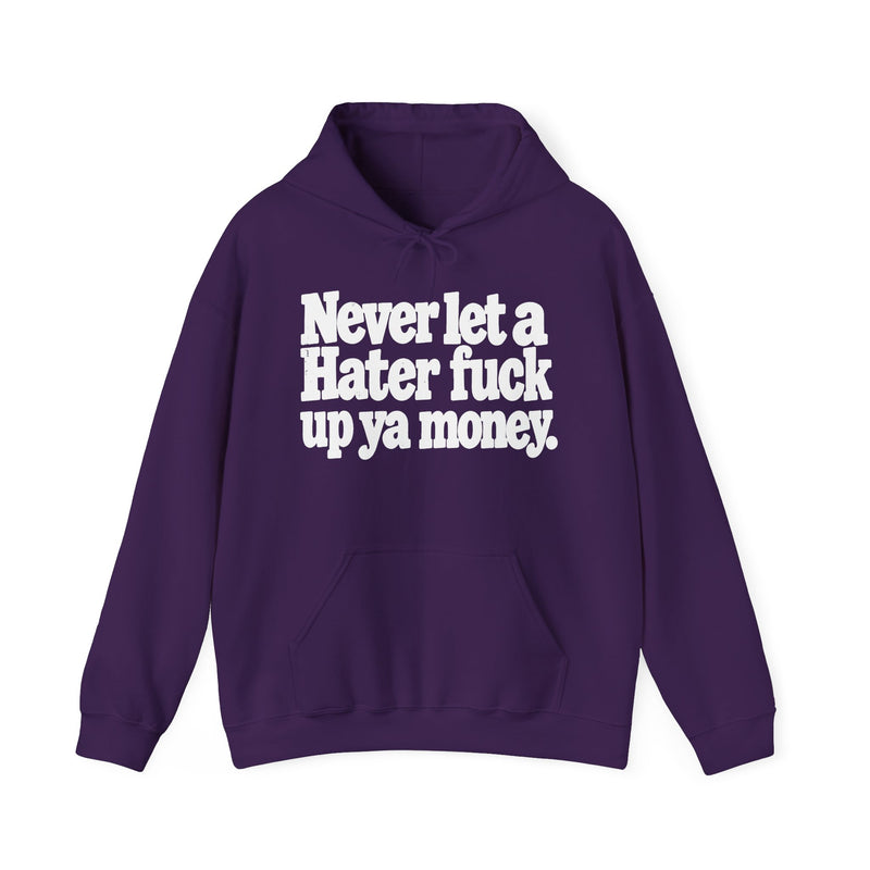 Never Let A Hater Fuck Up Ya Money －Street Motivational Hoodie