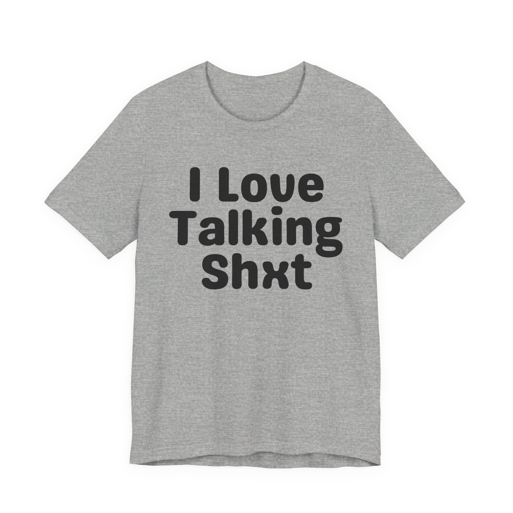 I Love Talking Shxt — Funny Slogan Tee for Bold, Sarcastic Humor
