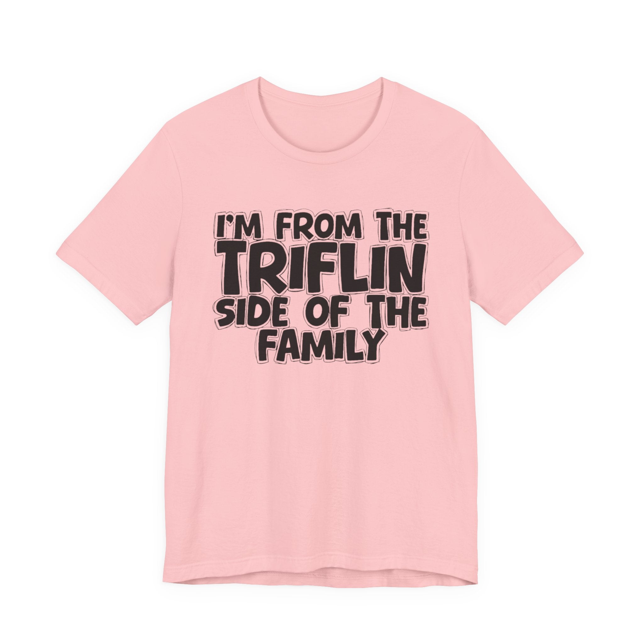 I'm From The Triflin Side of the Family — Funny Family Pride T-Shirt