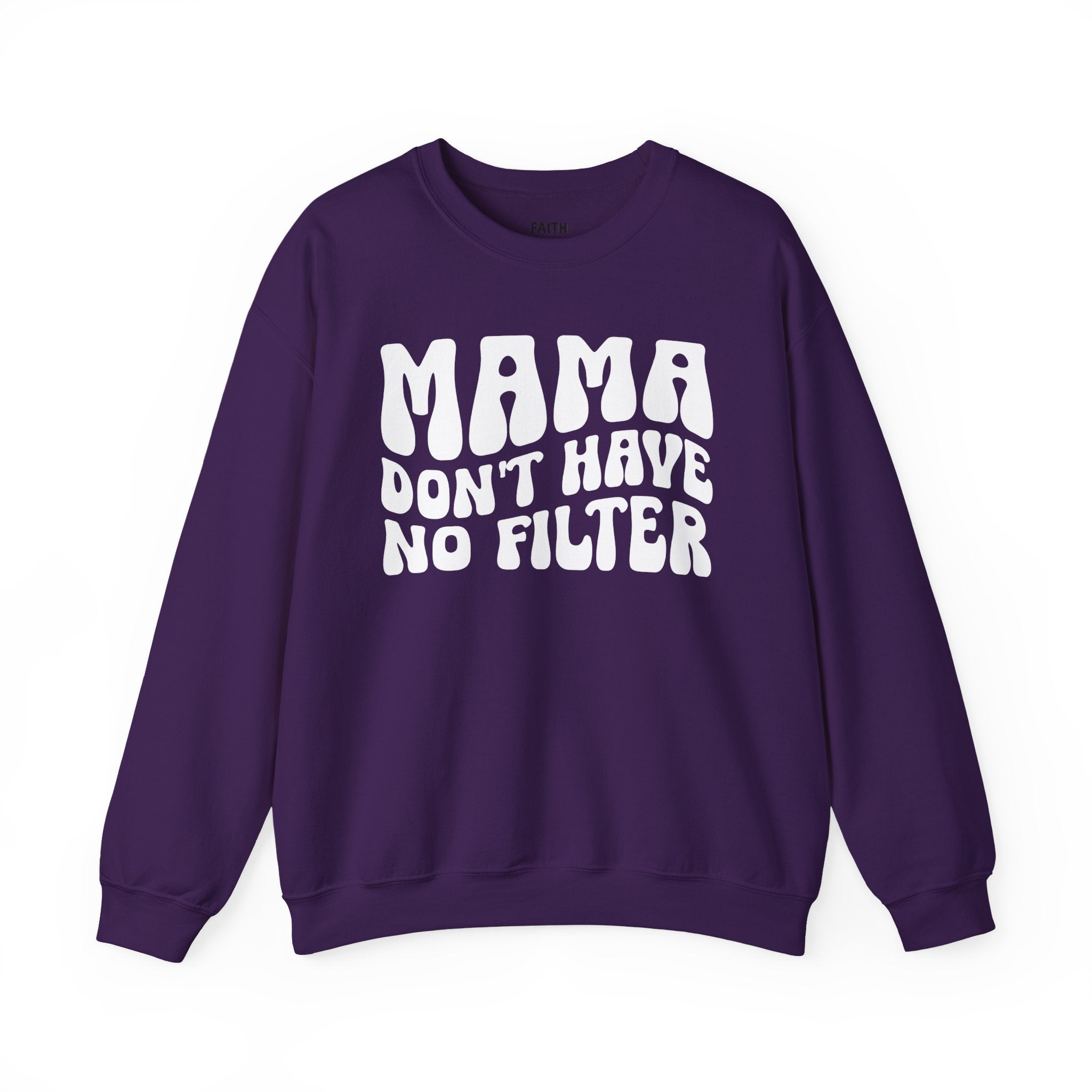 Mama Don't Have No Filter - Sweatshirt