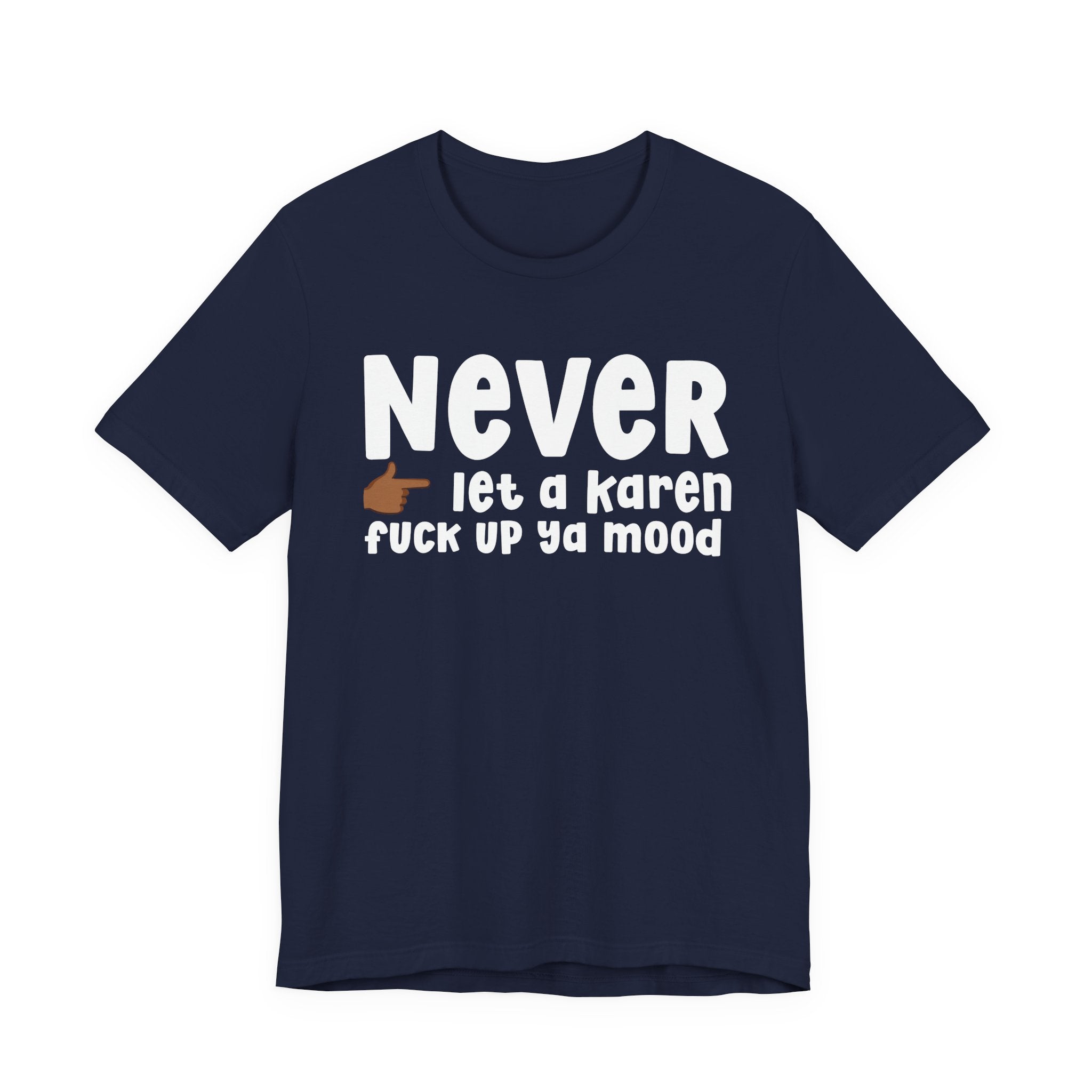 Never Let A Karen Fuck Up Ya Mood — Funny Personal Space T-shirt