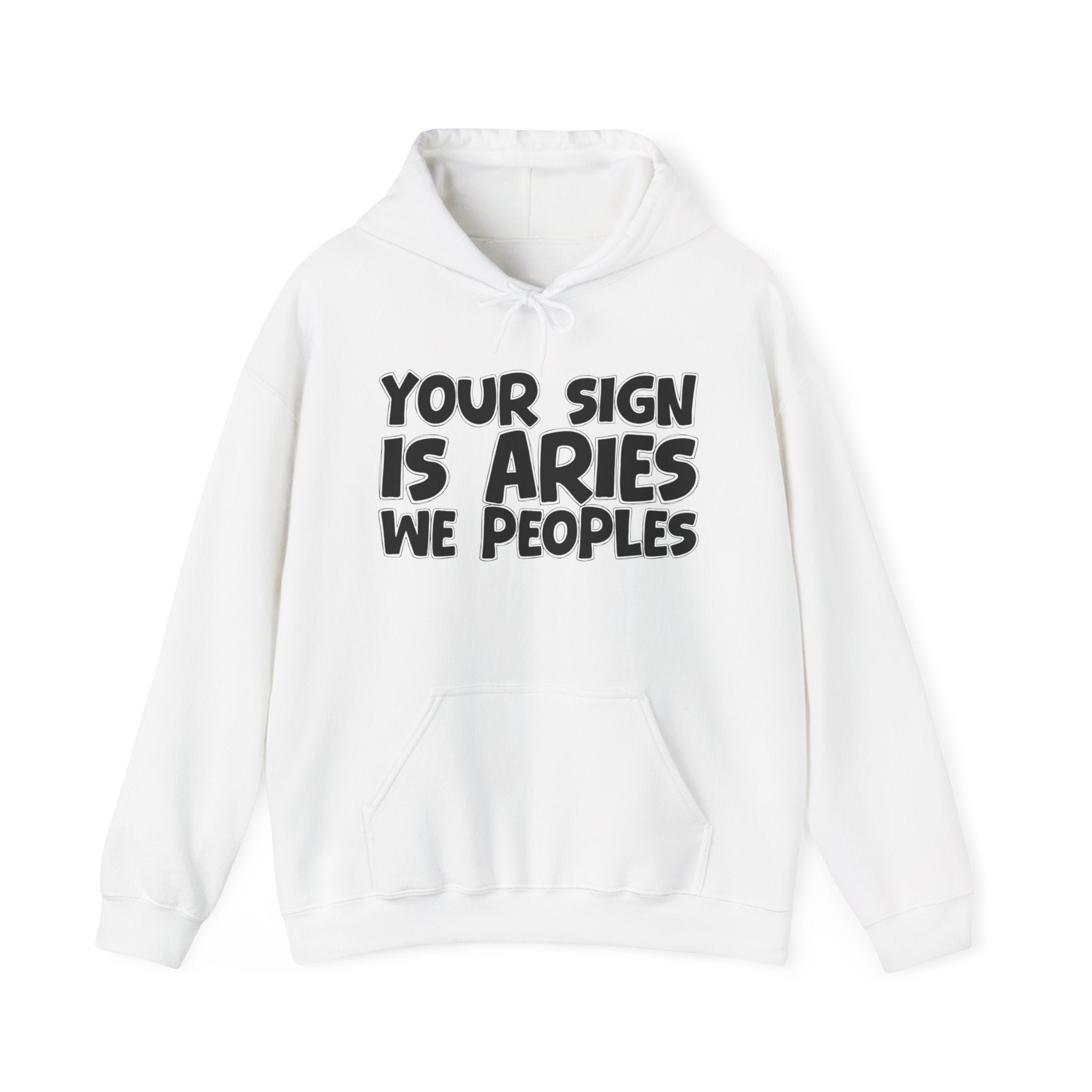 Your Sign Is Aries We Peoples - Fun Astrology Hoodie Gift