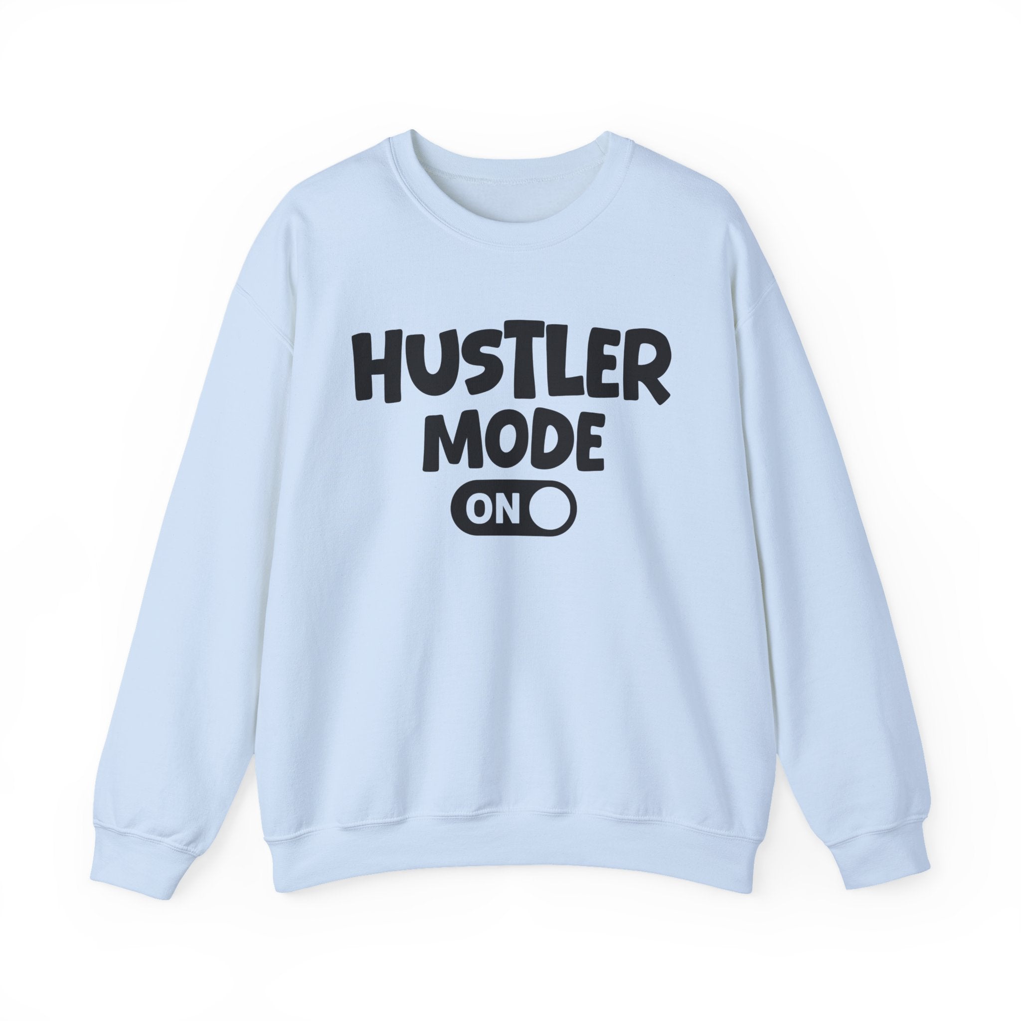 Hustler Mode On — Motivational Positive Graphic Sweatshirt