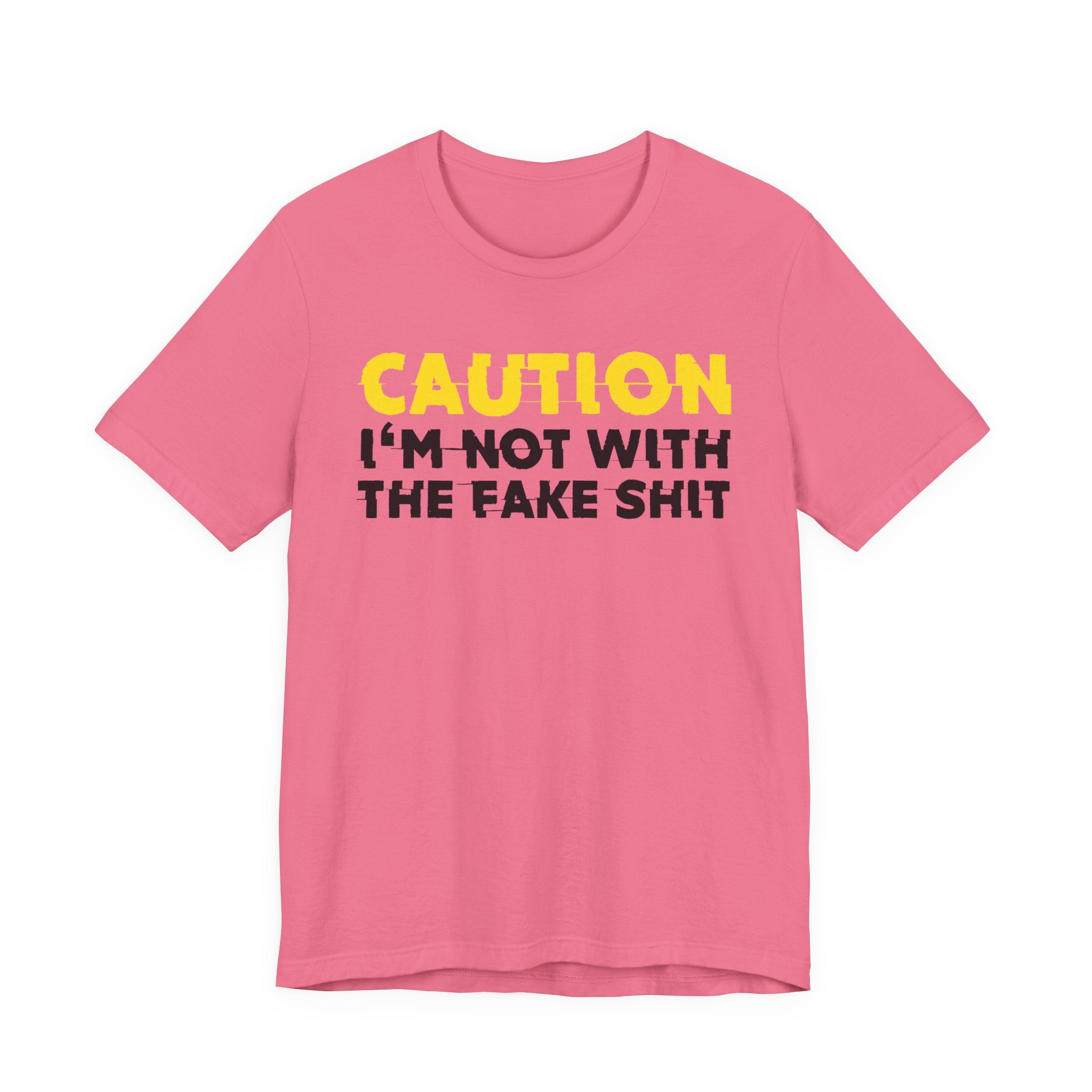 Caution I'm Not With The Fake Shit — Bold Warning Statement Tee