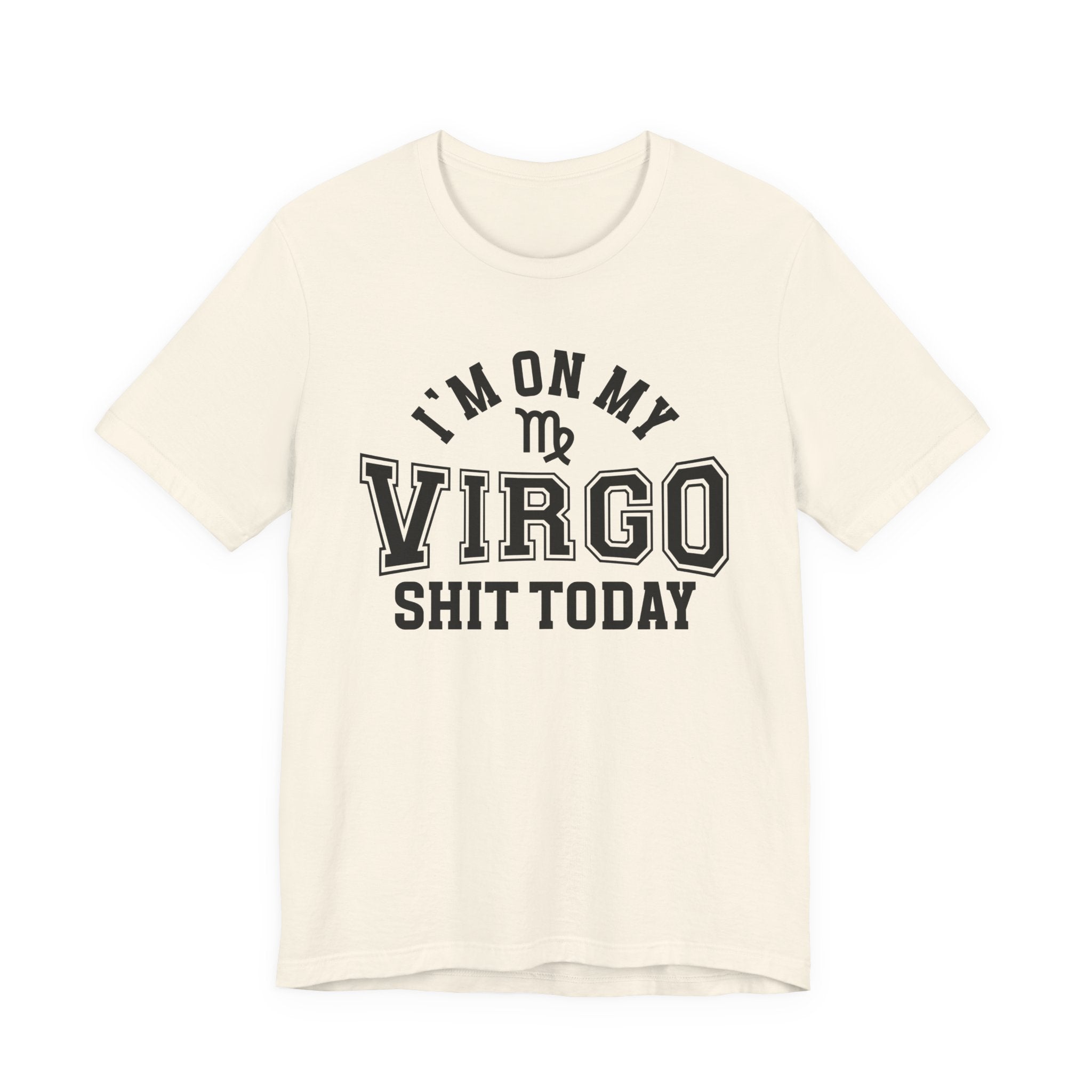 I'm On My Virgo Shit Today T-shirt