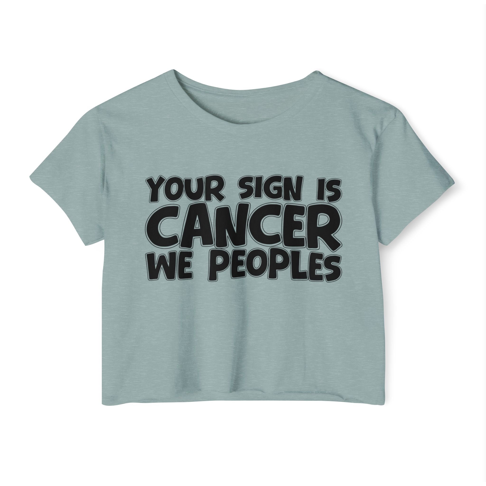 Your Sign Is Cancer We Peoples - Fun Zodiac Sign Crop Top