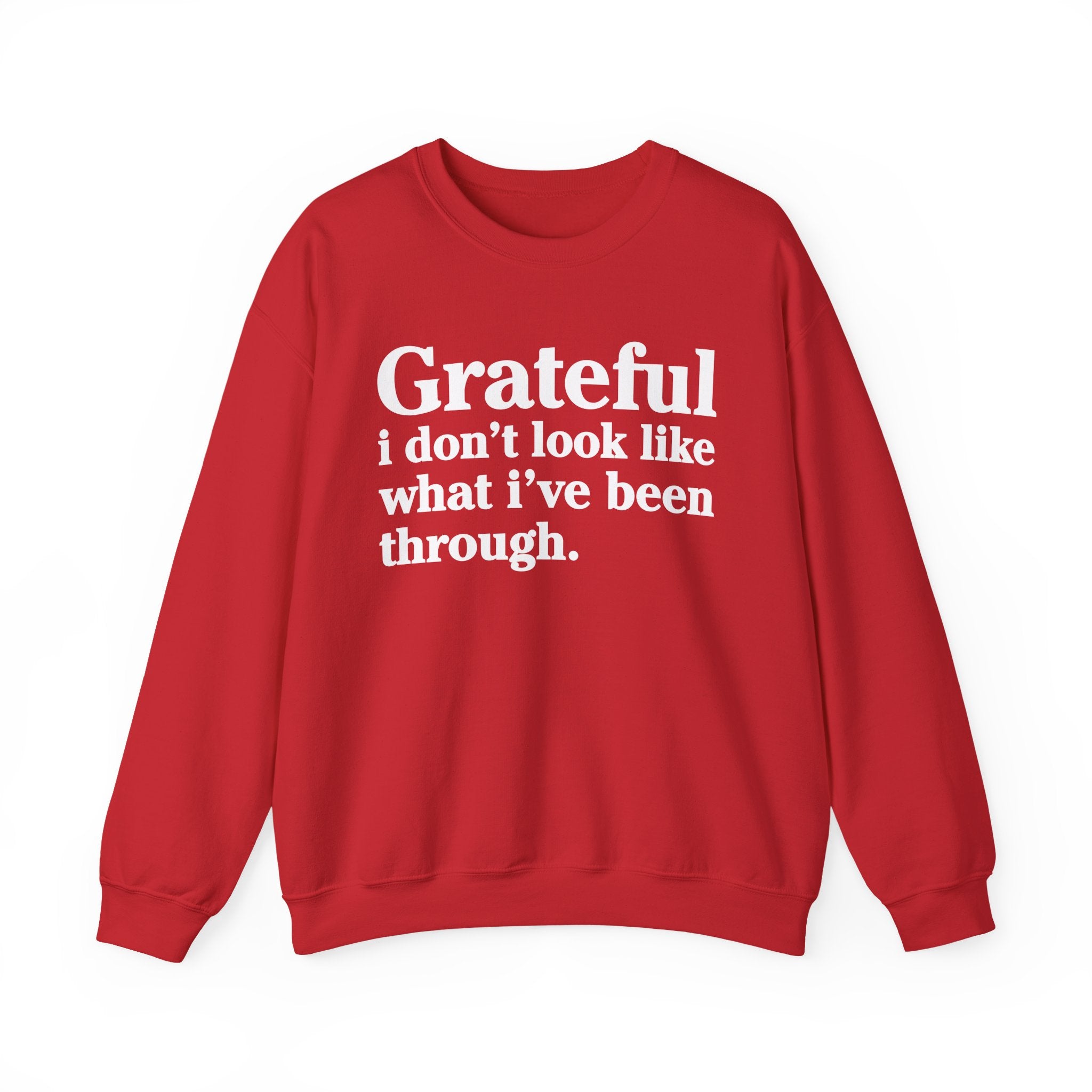Grateful I Don't Look What I've Been Through - Positive Christian Sweatshirt