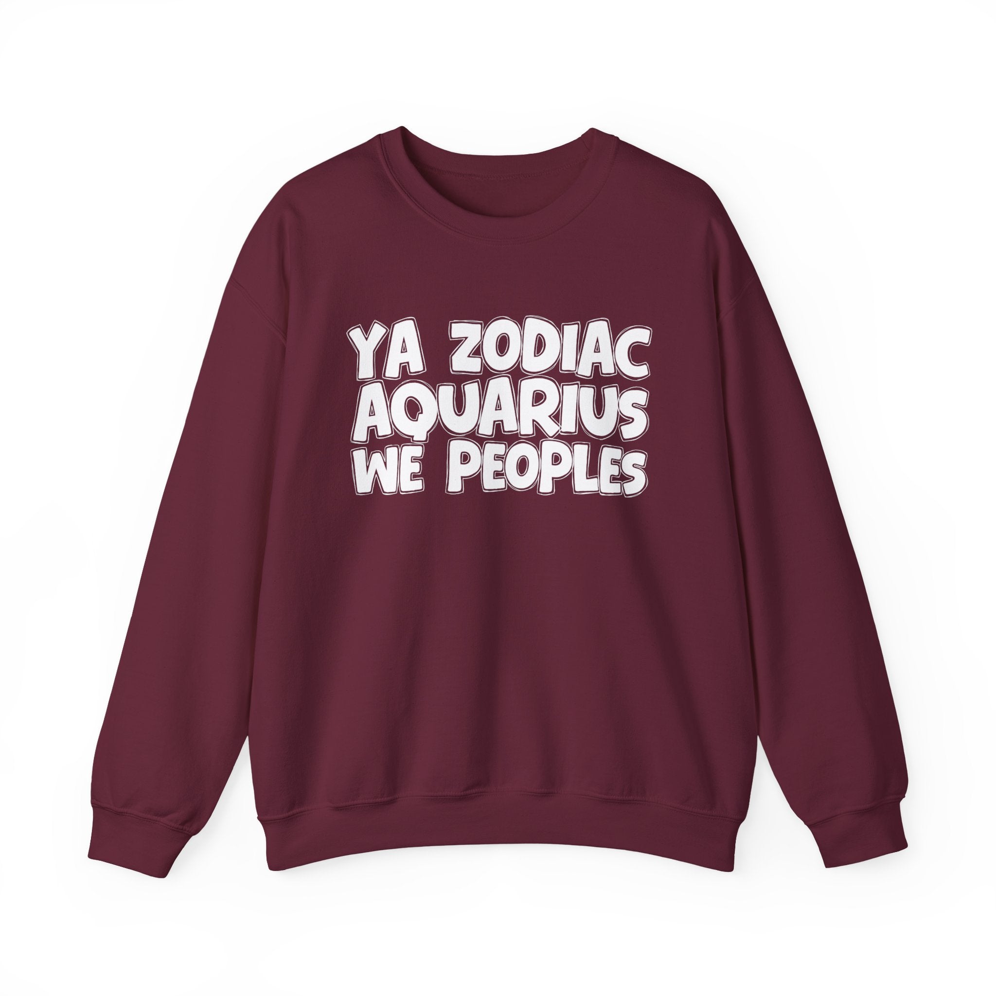 Ya Zodiac AQUARIUS We Peoples - Fun Astrological Pride Sweatshirt
