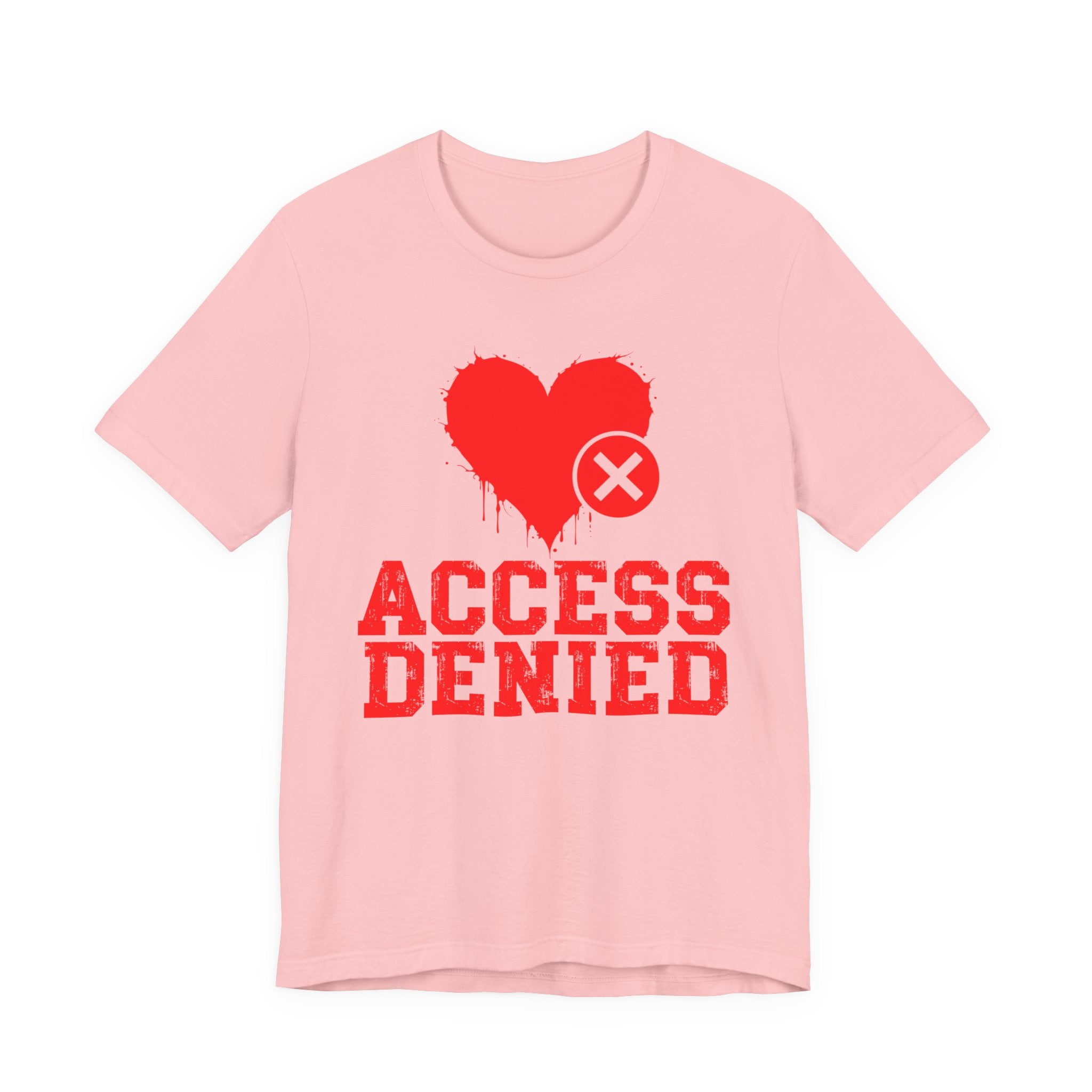 Access Denied Heart Tee — Funny Rejected Love T-Shirt (Heart Top)