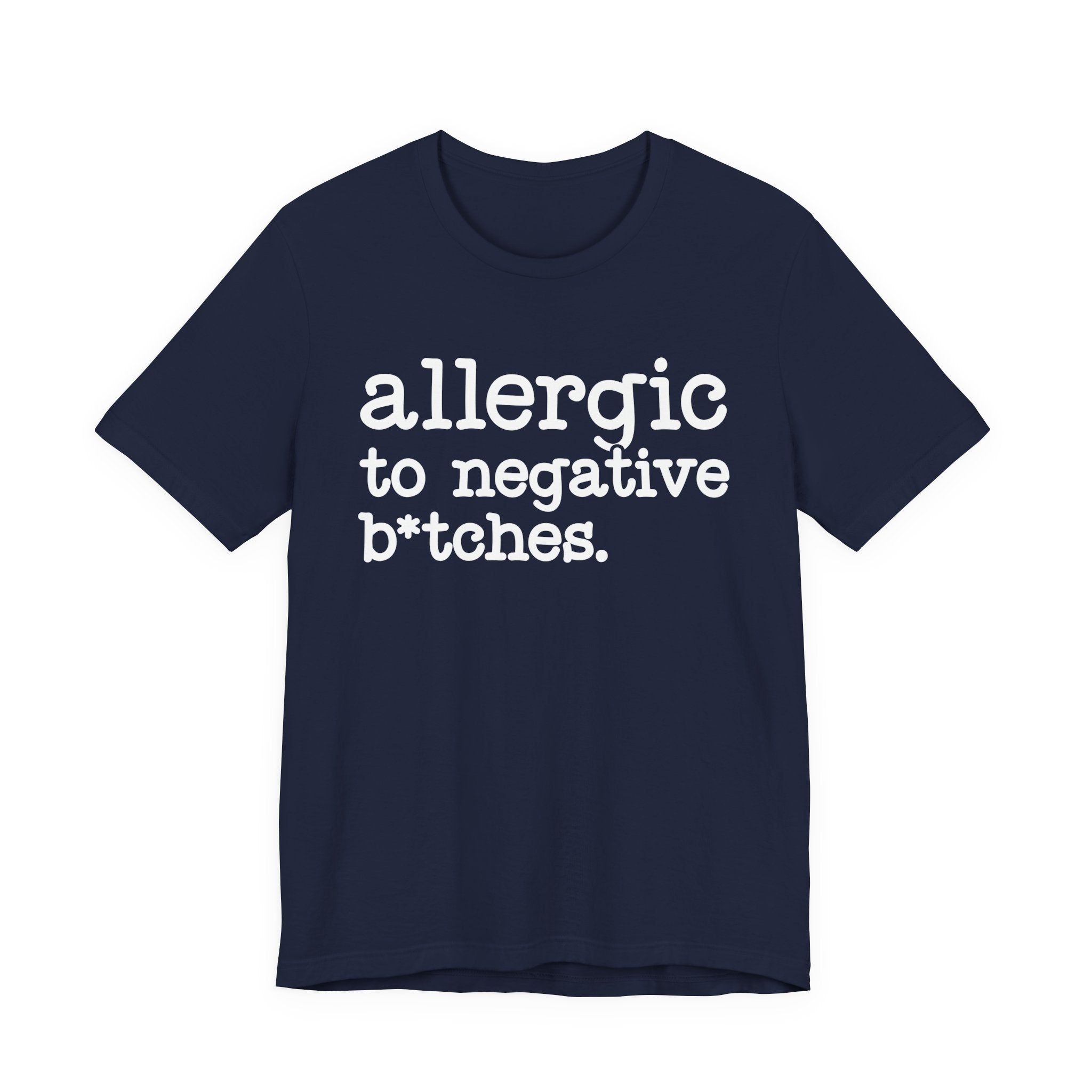 Allergic To Negative Bitches－Bold Energy T-shirt