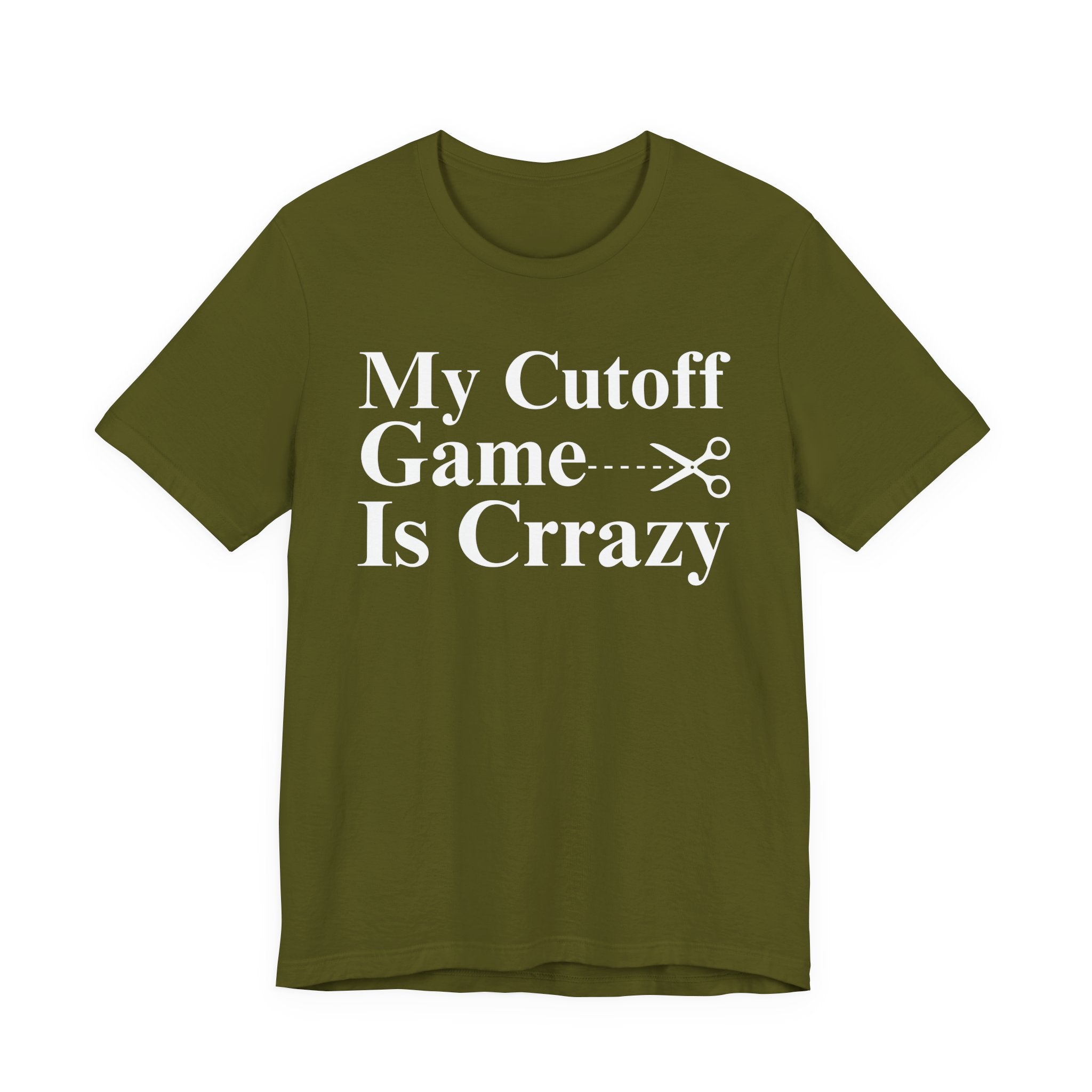 My Cutoff Game is Crazy - T-shirt