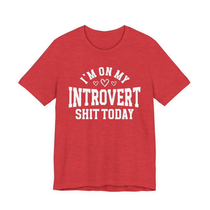 I'm On My Introvert Shit Today — T-Shirt