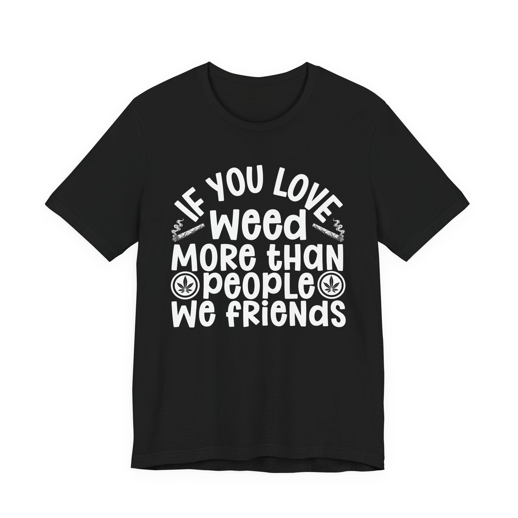 If You Love Weed More Than People We Friends — 420 Lovers Sweatshirt