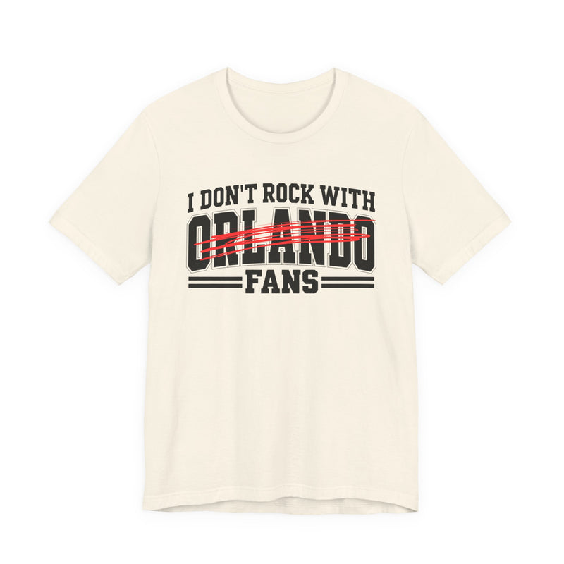I Don't Rock With Orlando Fans — T-Shirt alternate view 5: I DON'T ROCK WITH ORLANDO FANS in bold statement lettering. Street Talk Designs sports statement apparel.