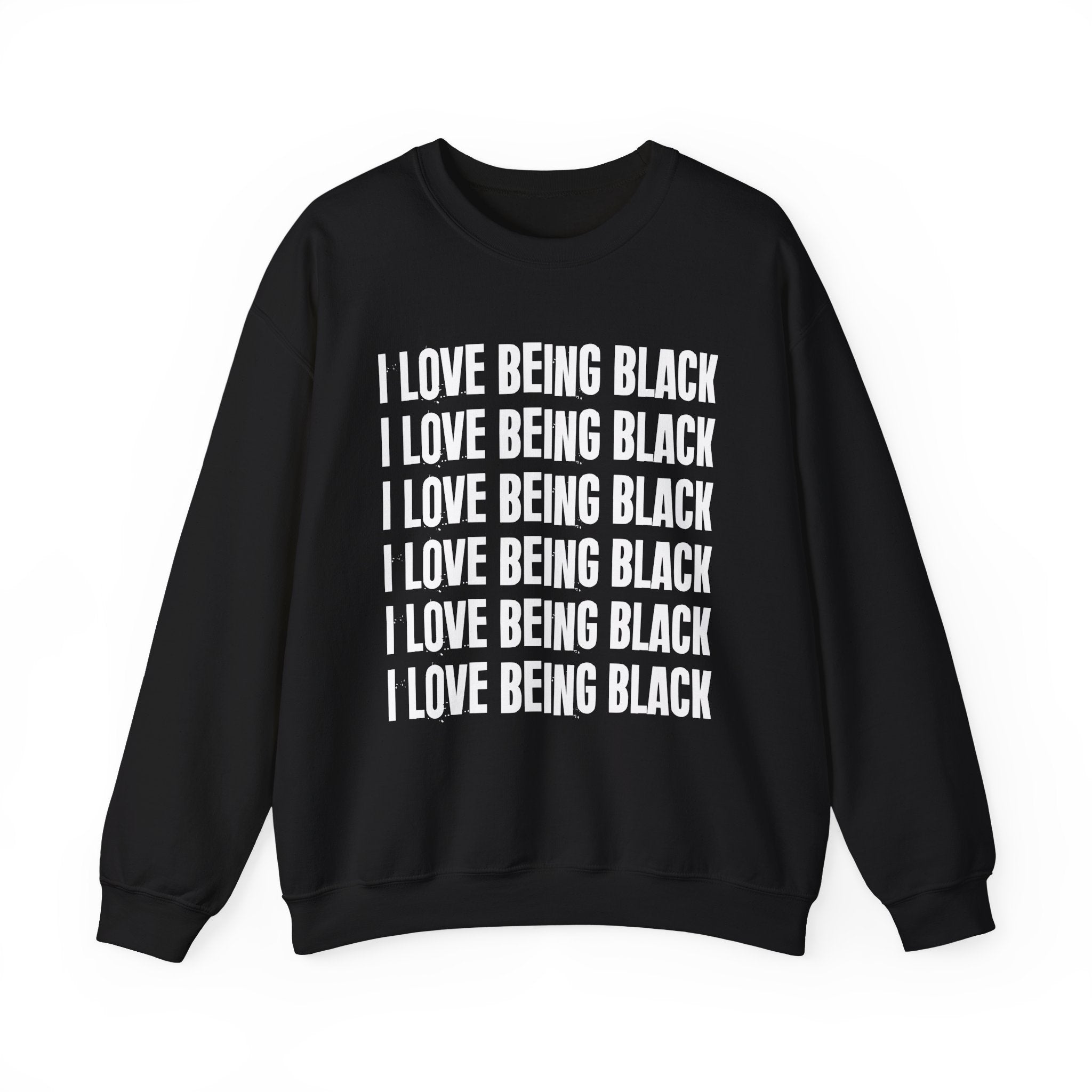 I Love Being Black — Black Pride Sweatshirt