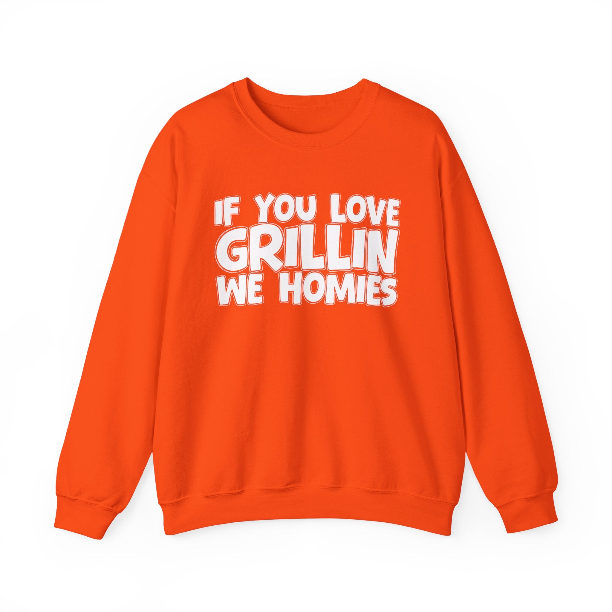 If You Love Grillin We Homies — Motivational Hustle Statement Sweatshirt