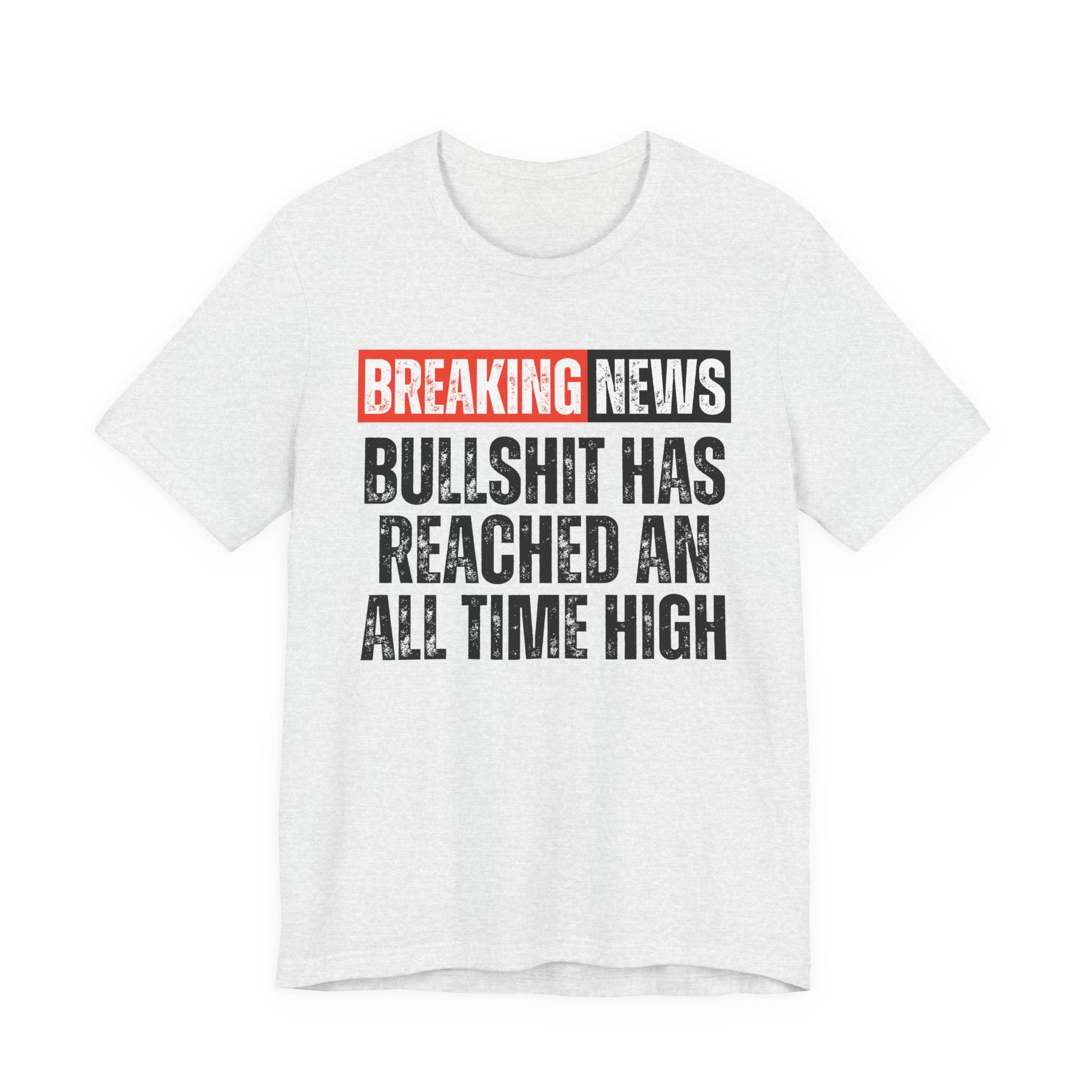 Breaking News: Bullshit Has Reached An All Time High — Funny News Alert T-Shirt