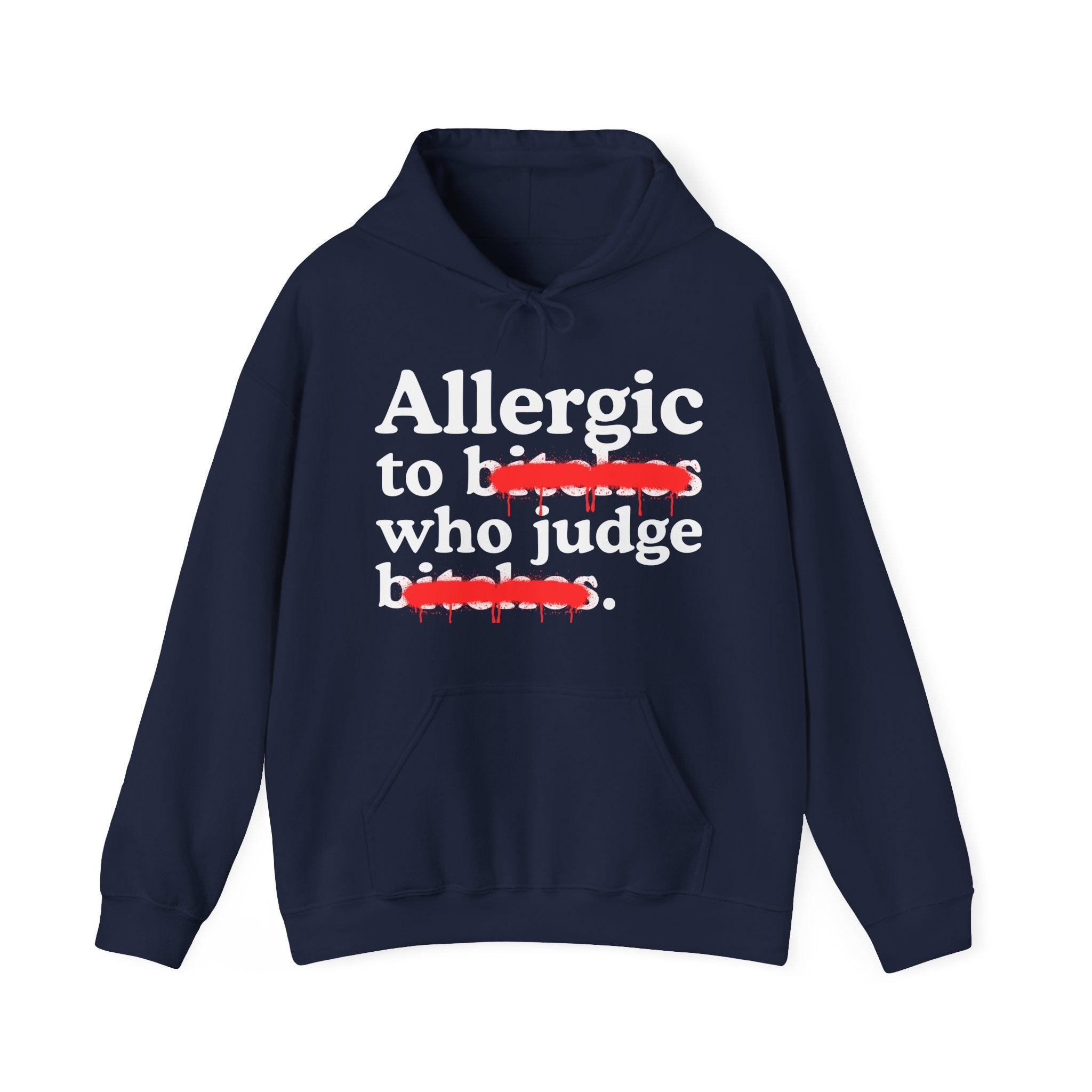 Allergic To Bitches Who Judge Bitches — Sarcastic Sassy Statement Hoodie