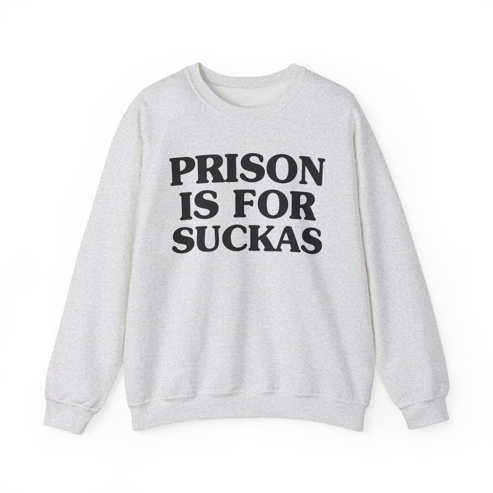 Prisons Is For Suckas -  Sweatshirt
