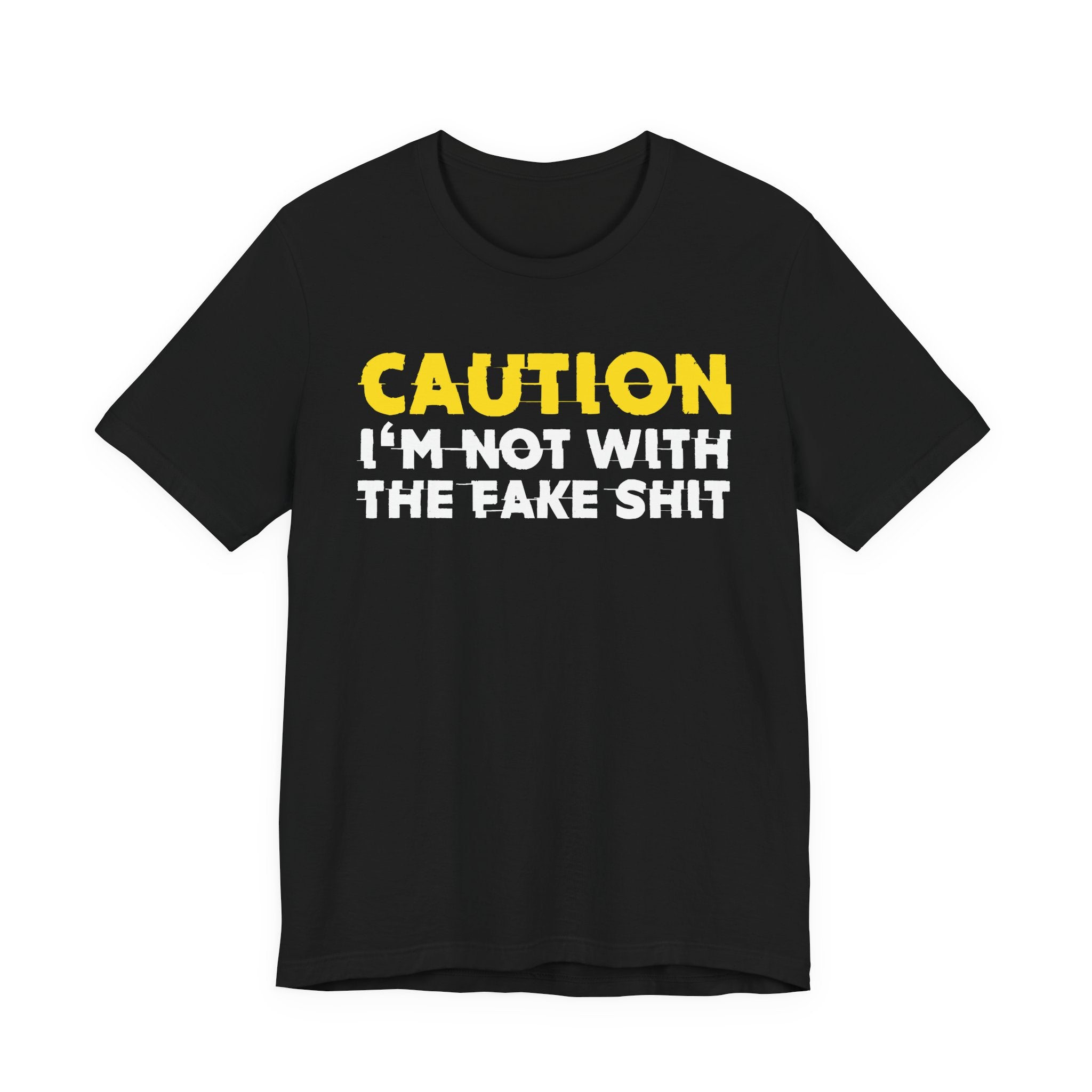 Caution I'm Not With The Fake Shit — Bold Warning Statement Tee