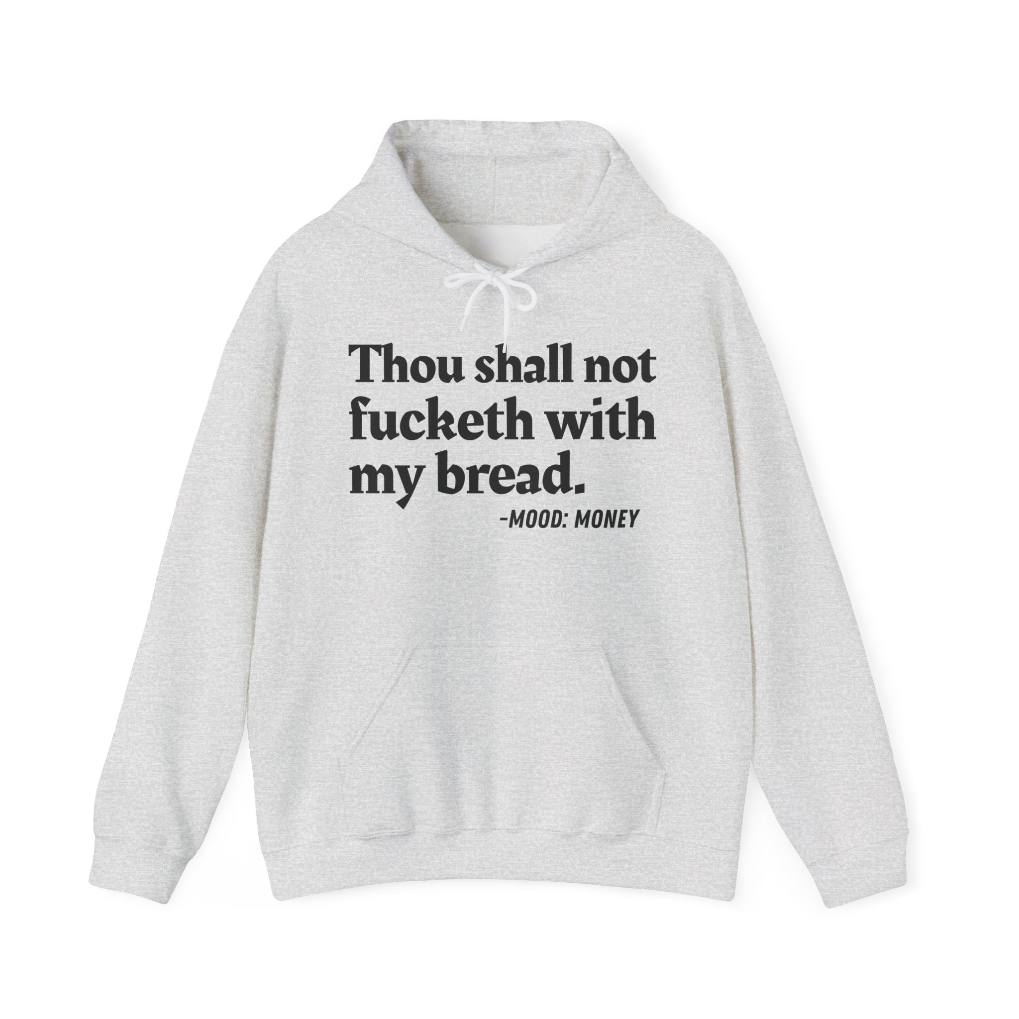 Thou Shall Not Fucketh With My Bread - Money Mood Statement Hoodie
