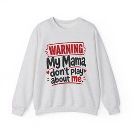 My Mama, Don't Play About Me — Adult Parent-Child Sweatshirt