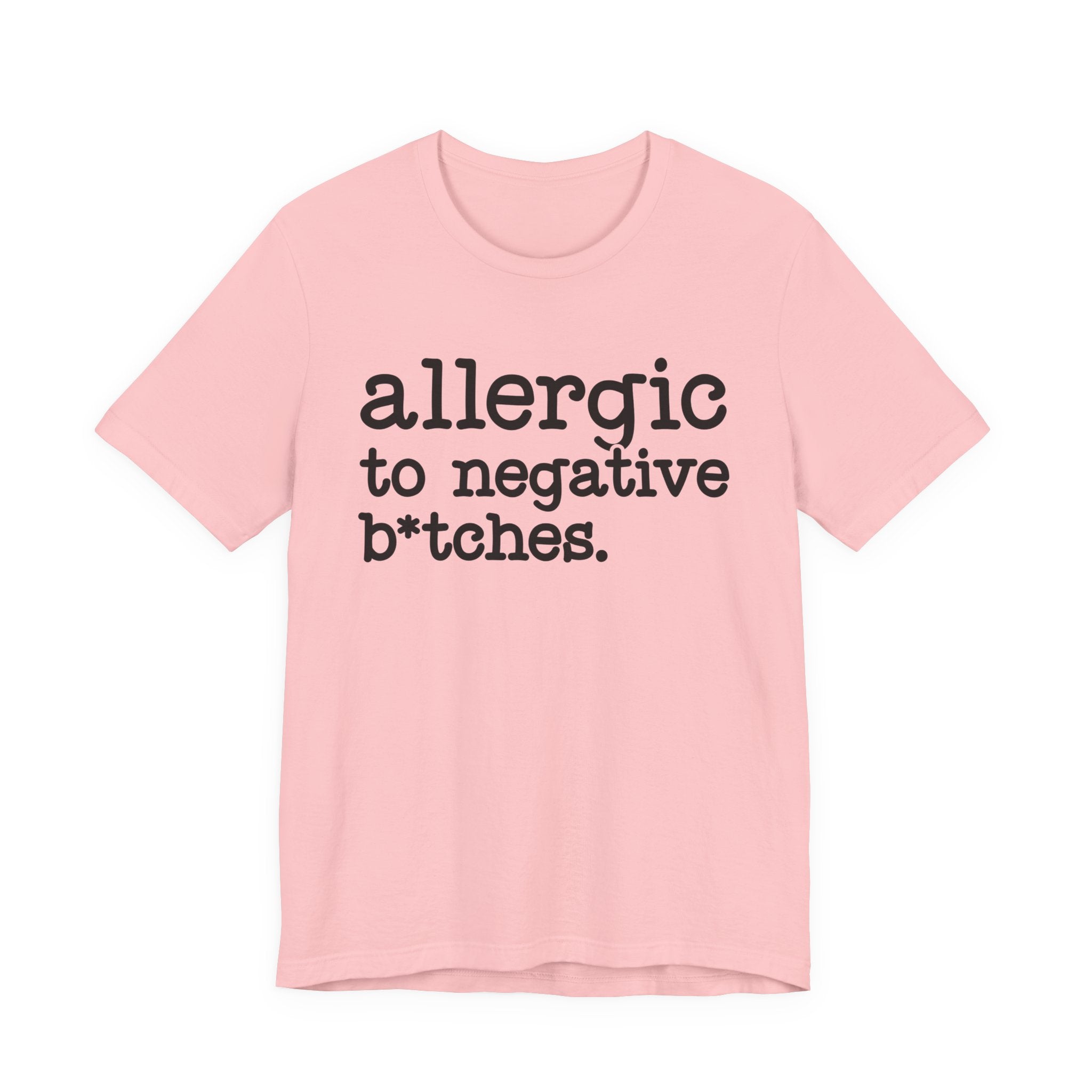 Allergic To Negative Bitches－Bold Energy T-shirt