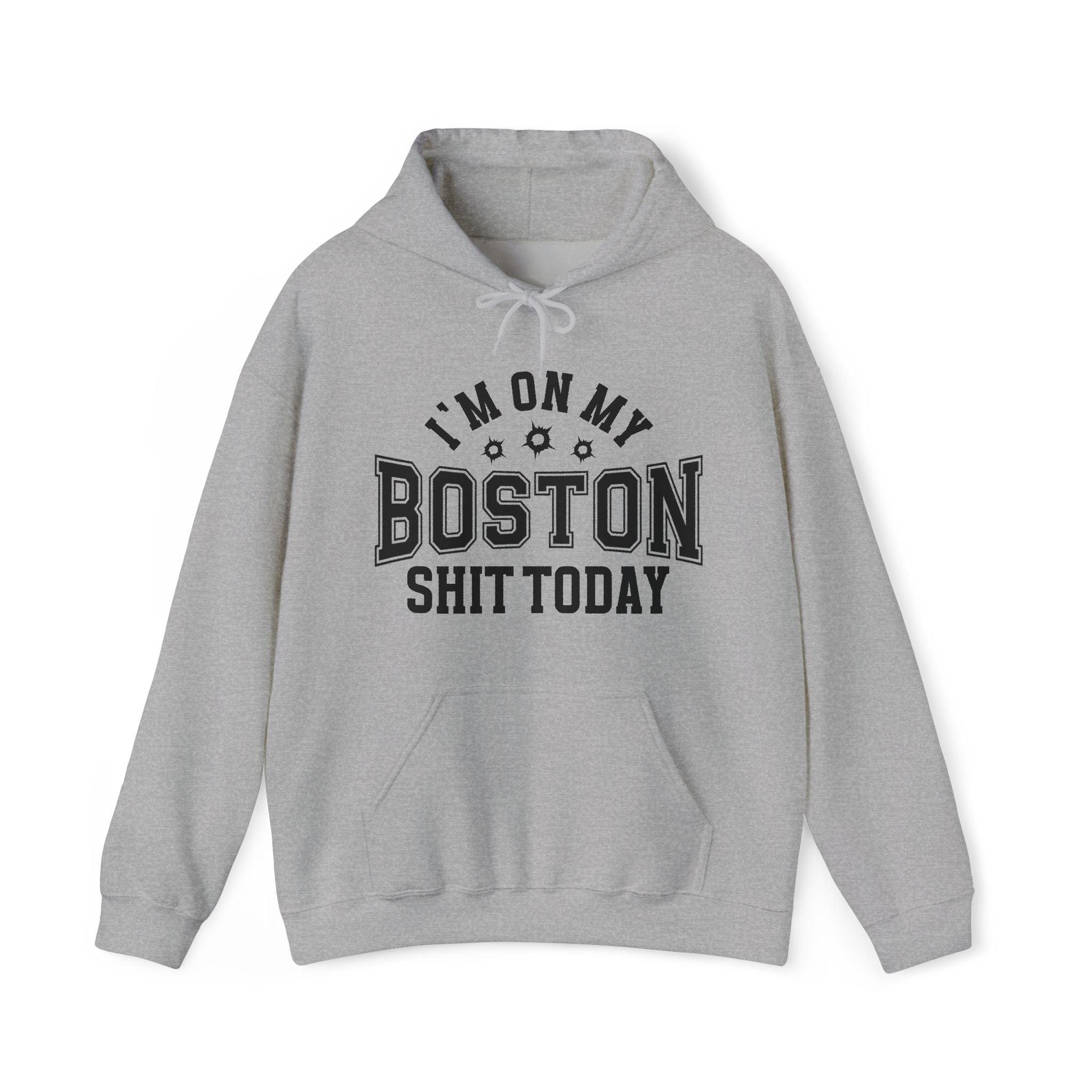 I'm On My Boston Shit Today (Bullet Holes) - Hoodie