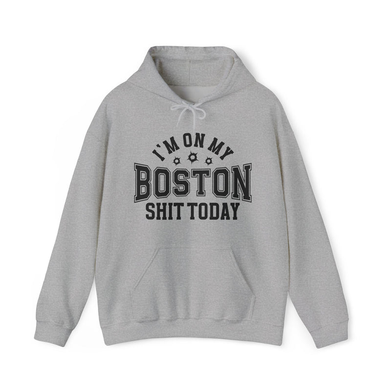Sport grey hoodie with black varsity block lettering reading I'M ON MY BOSTON SHIT TODAY, with bullet-hole accents, front flat-lay view.