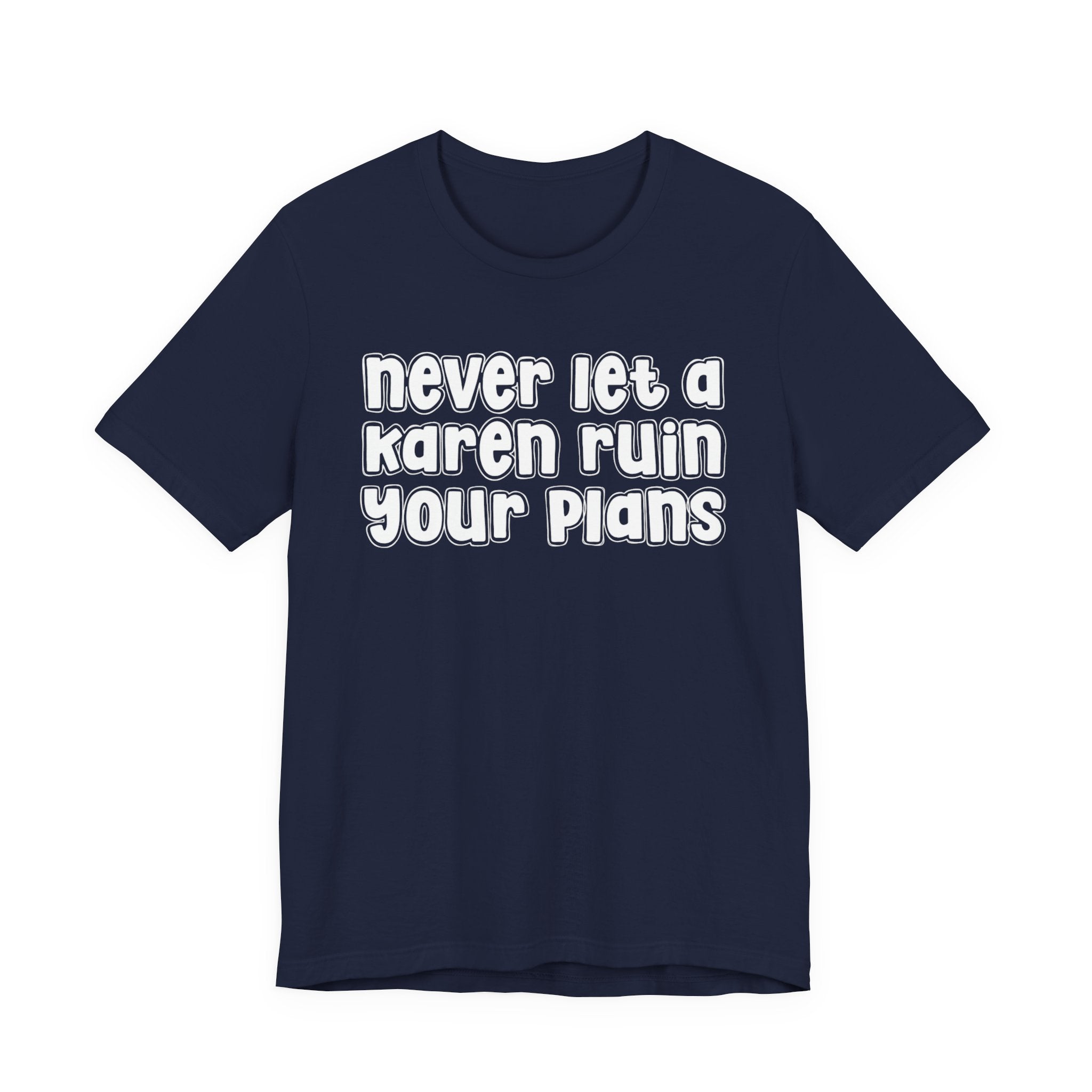 Never Let A Karen Ruin Your Plans － Stand Against Racism T-shirt