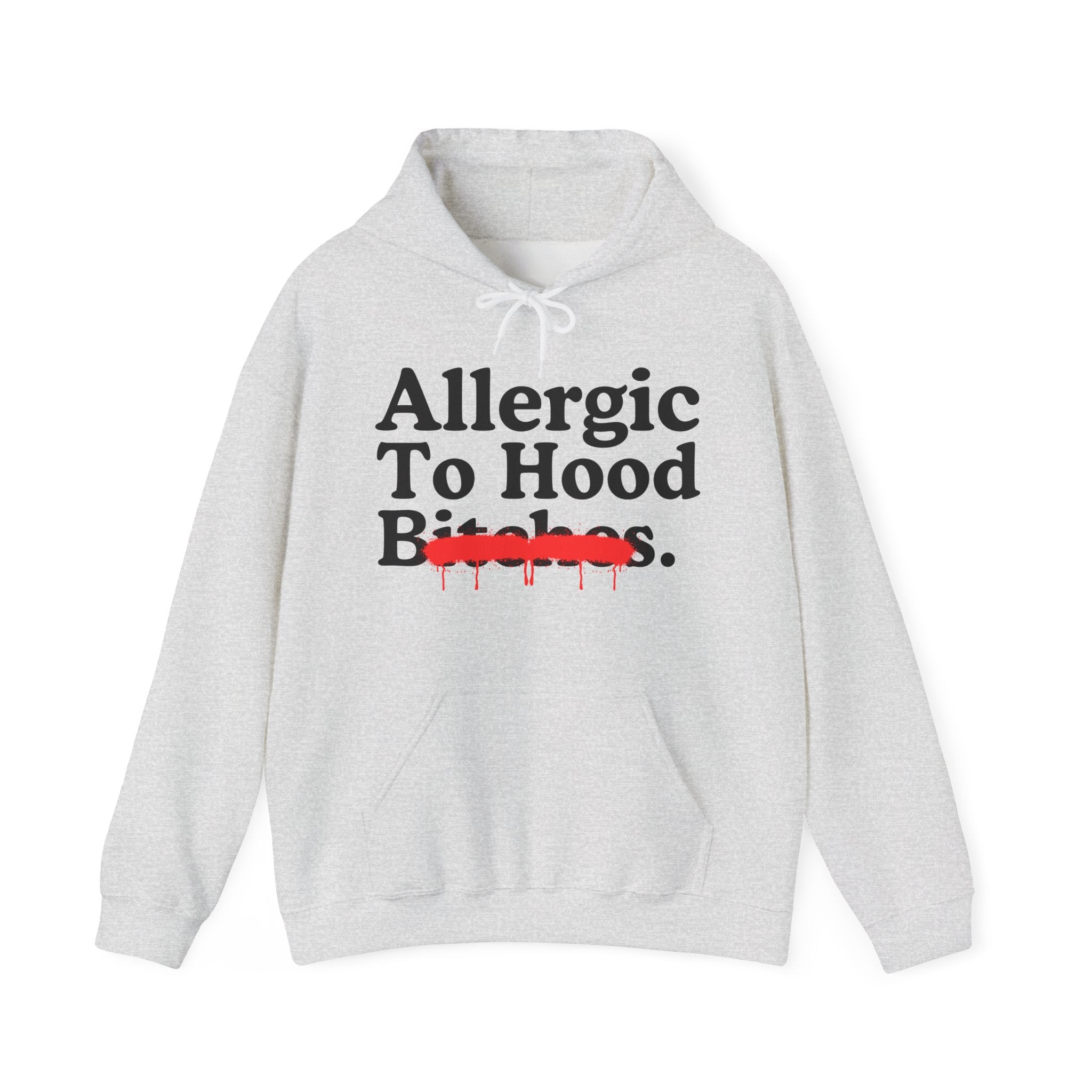 Allergic To Hood Bitches — Sarcastic Sassy Statement T-Shirt