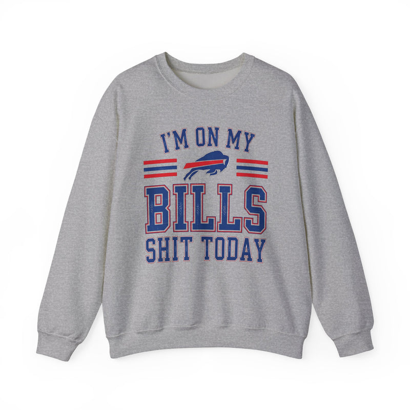 I'm On My Bills Shit Today — Sweatshirt