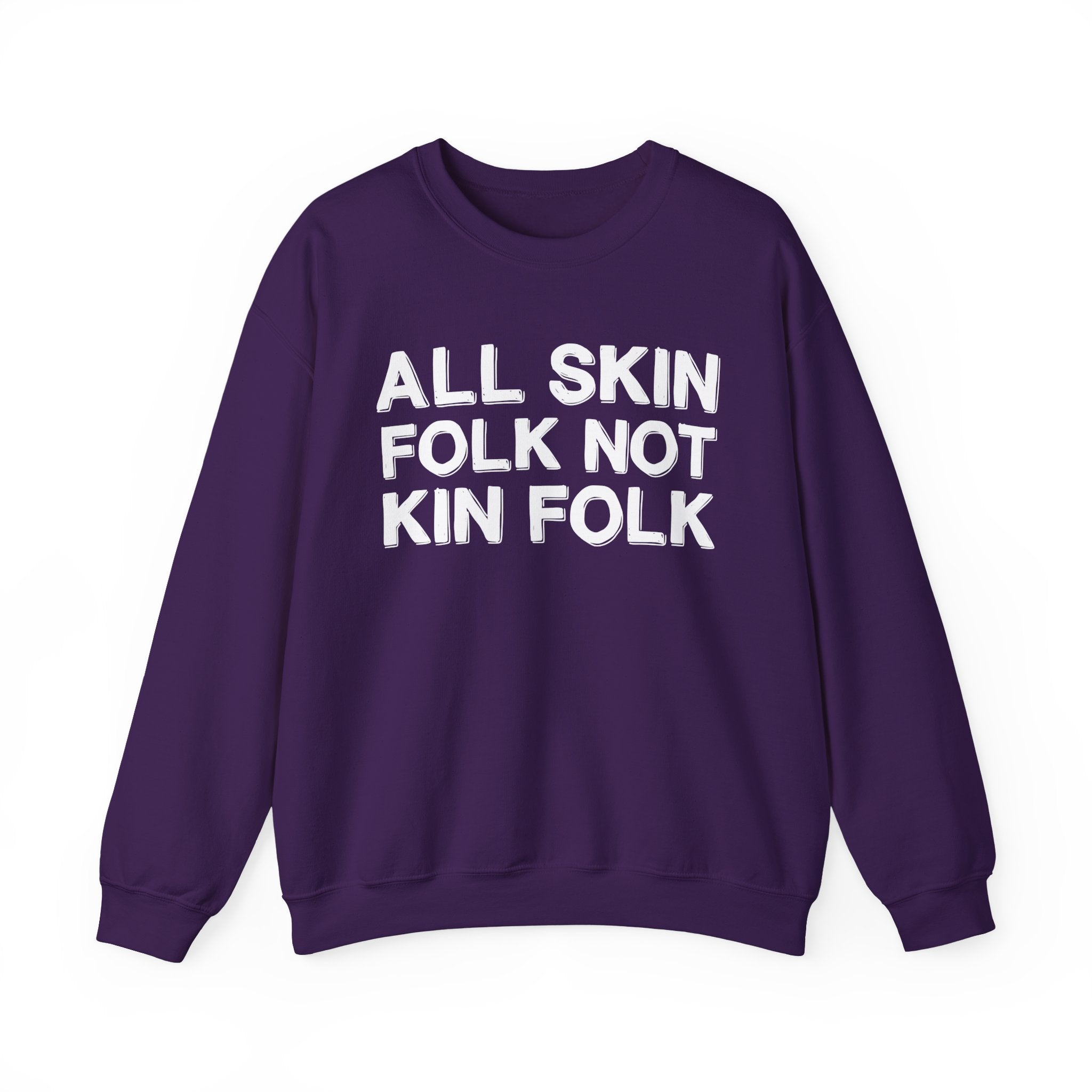 All Skin Folk Not Kin Folk - Black Saying Sweatshirt