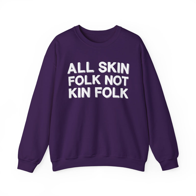 All Skin Folk Not Kin Folk — Black Saying Sweatshirt