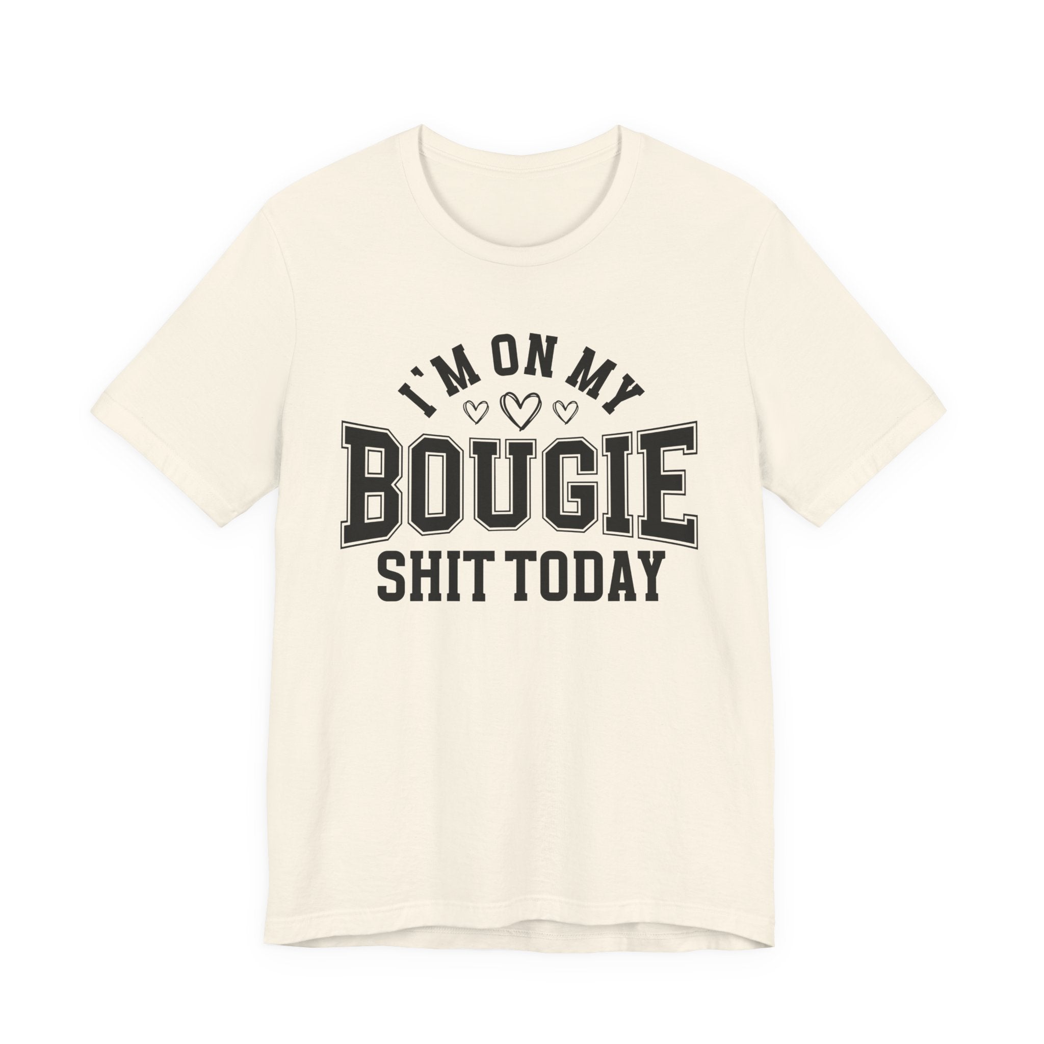 I'm On My Bougie Shit Today - T-shirt