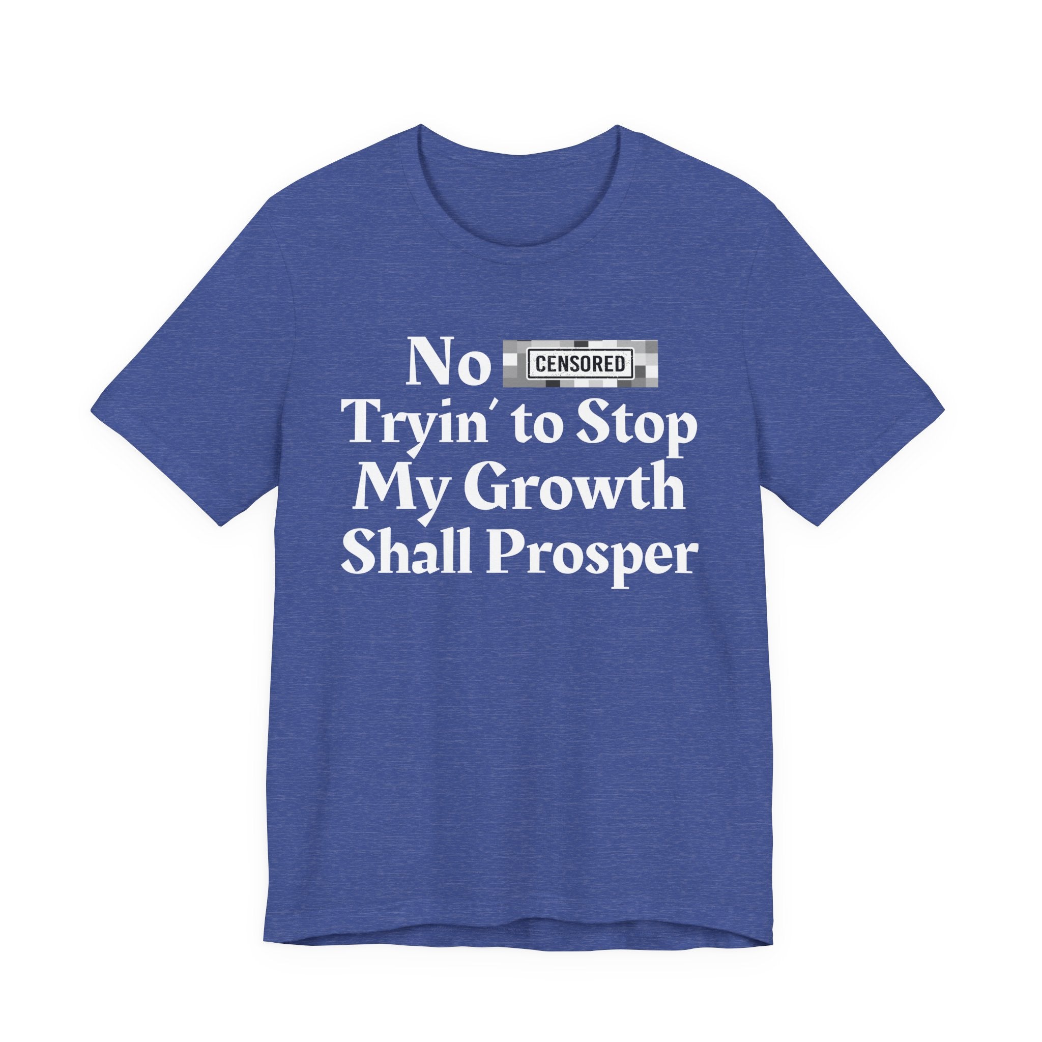 No Bitch Tryin' To Stop My Growth Shall Prosper — Bold Christian Statement T-Shirt