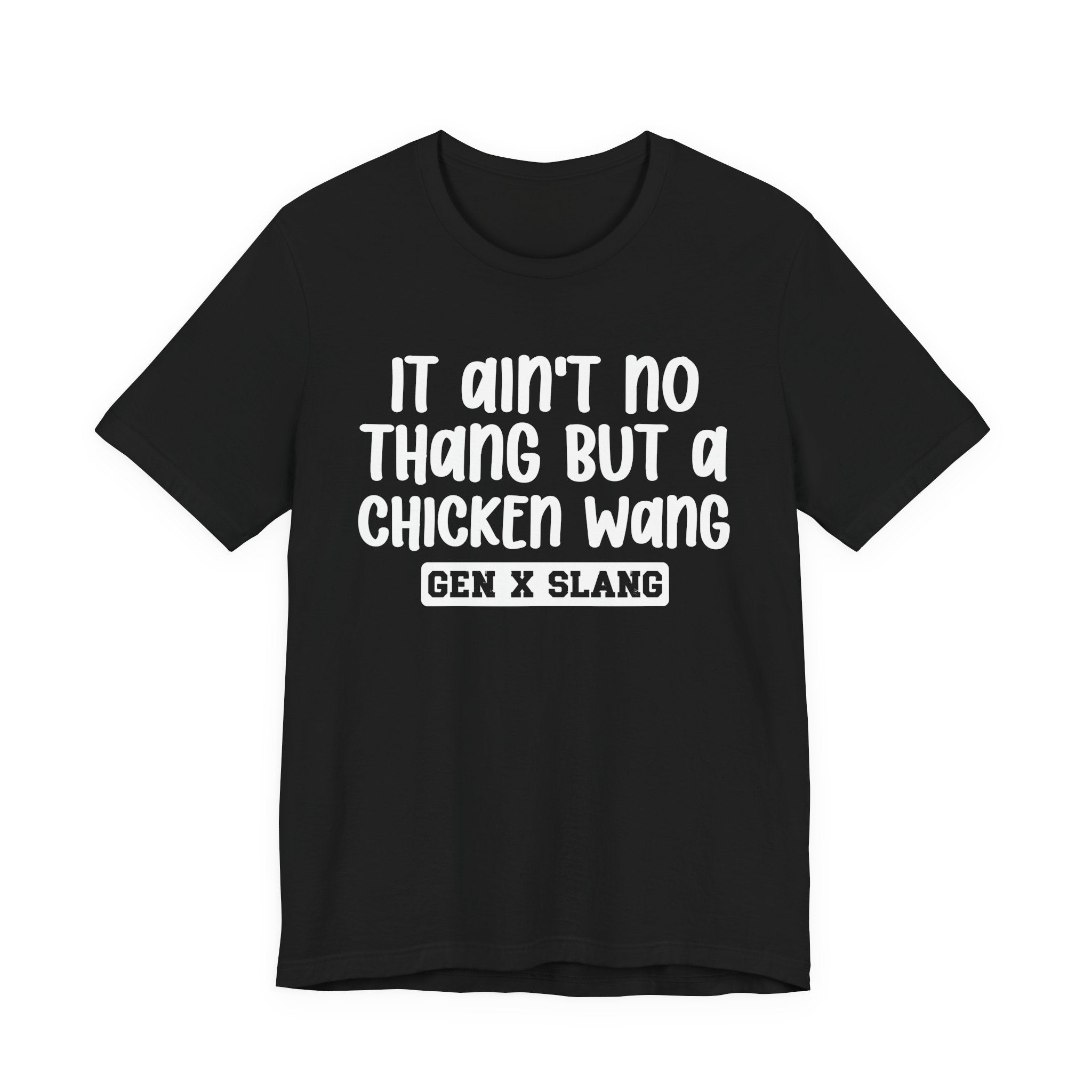 It Ain't No Thang But A Chicken Wang - Bold Statement T‑Shirt