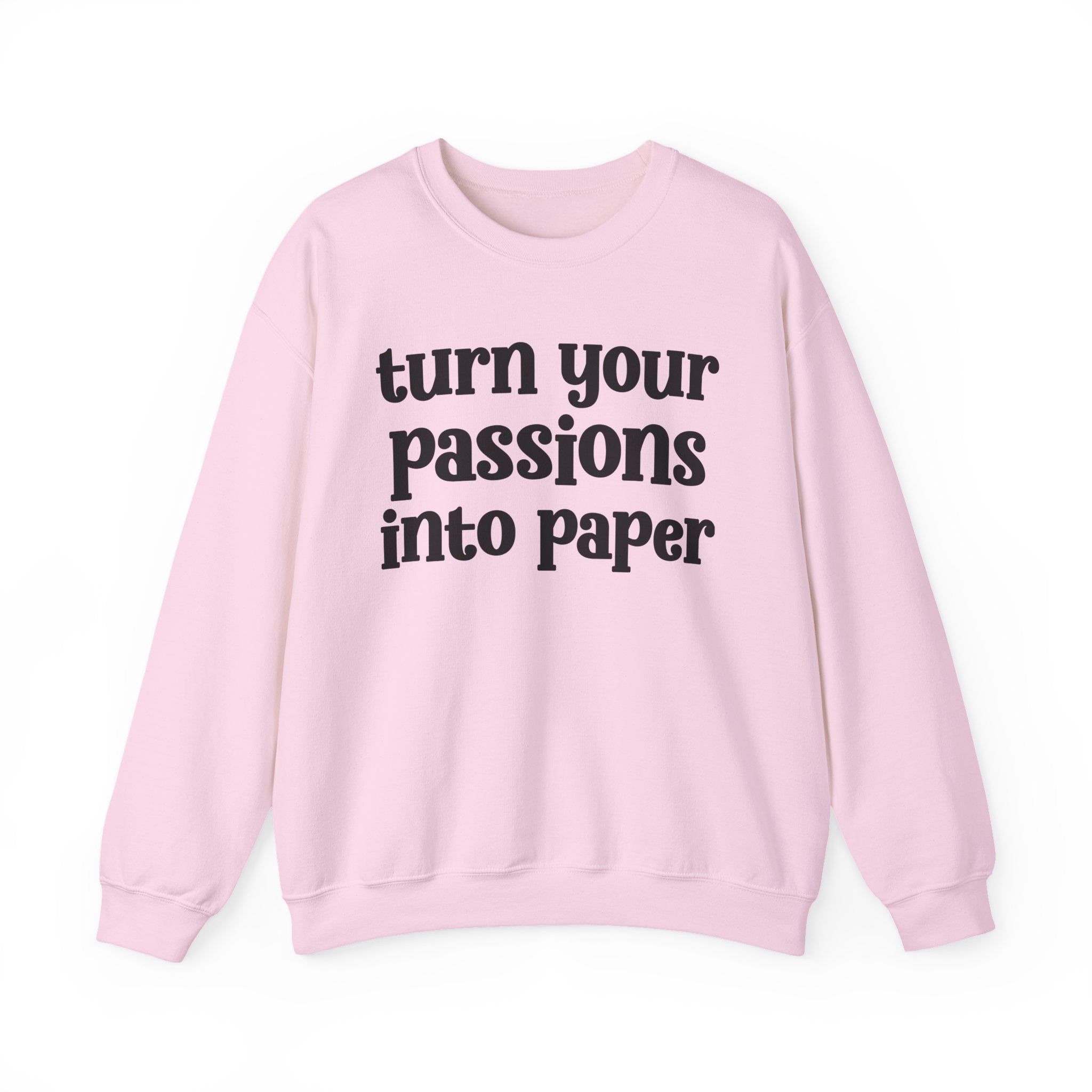 Turn Your Passions Into Paper — Inspirational Sweatshirt