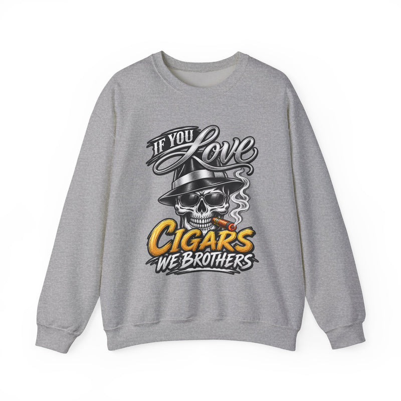 If You Love Cigars We Brothers — Vintage Smokers Sweatshirt