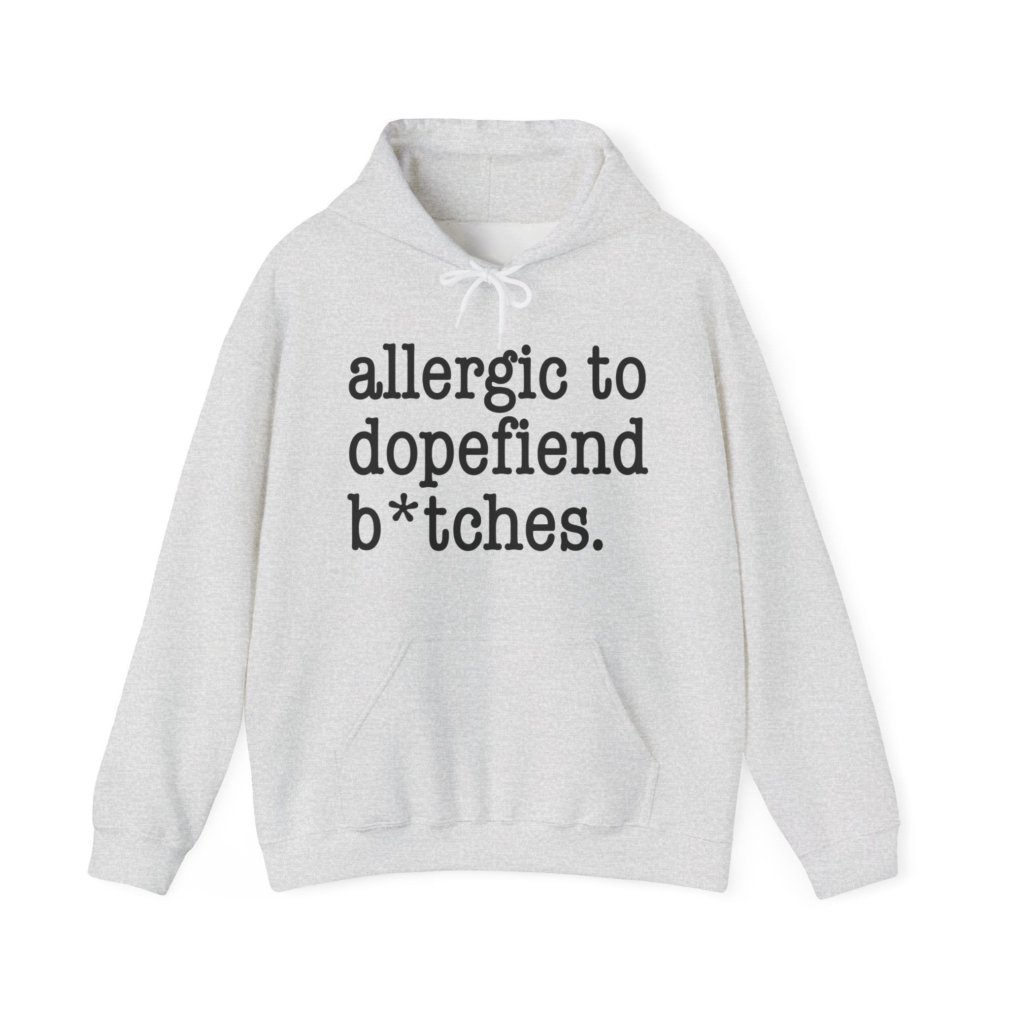 Allergic To Dopefiend Bitches — Hoodie
