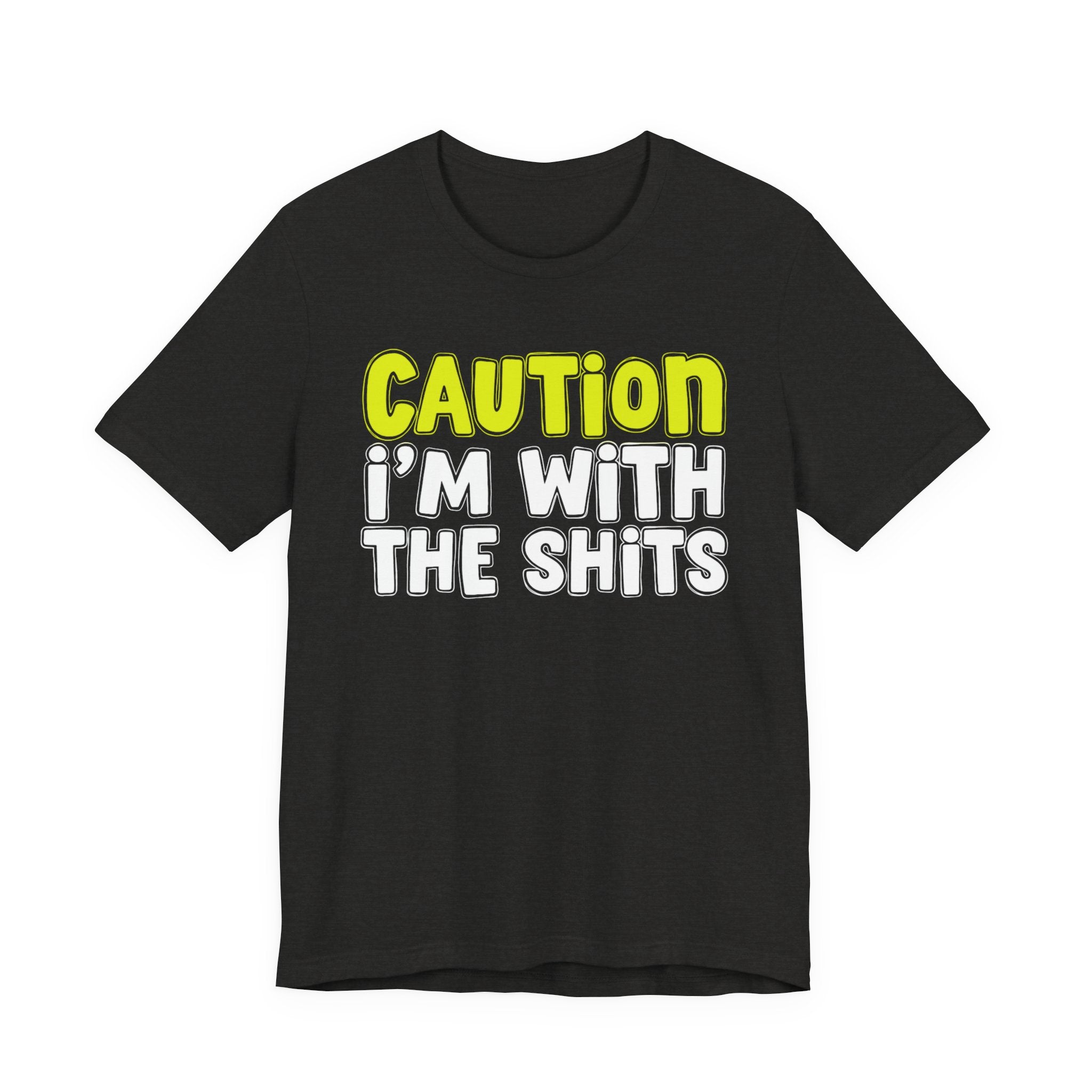 Caution I'm With The Shits — Bold Warning T-shirt (Yellow)