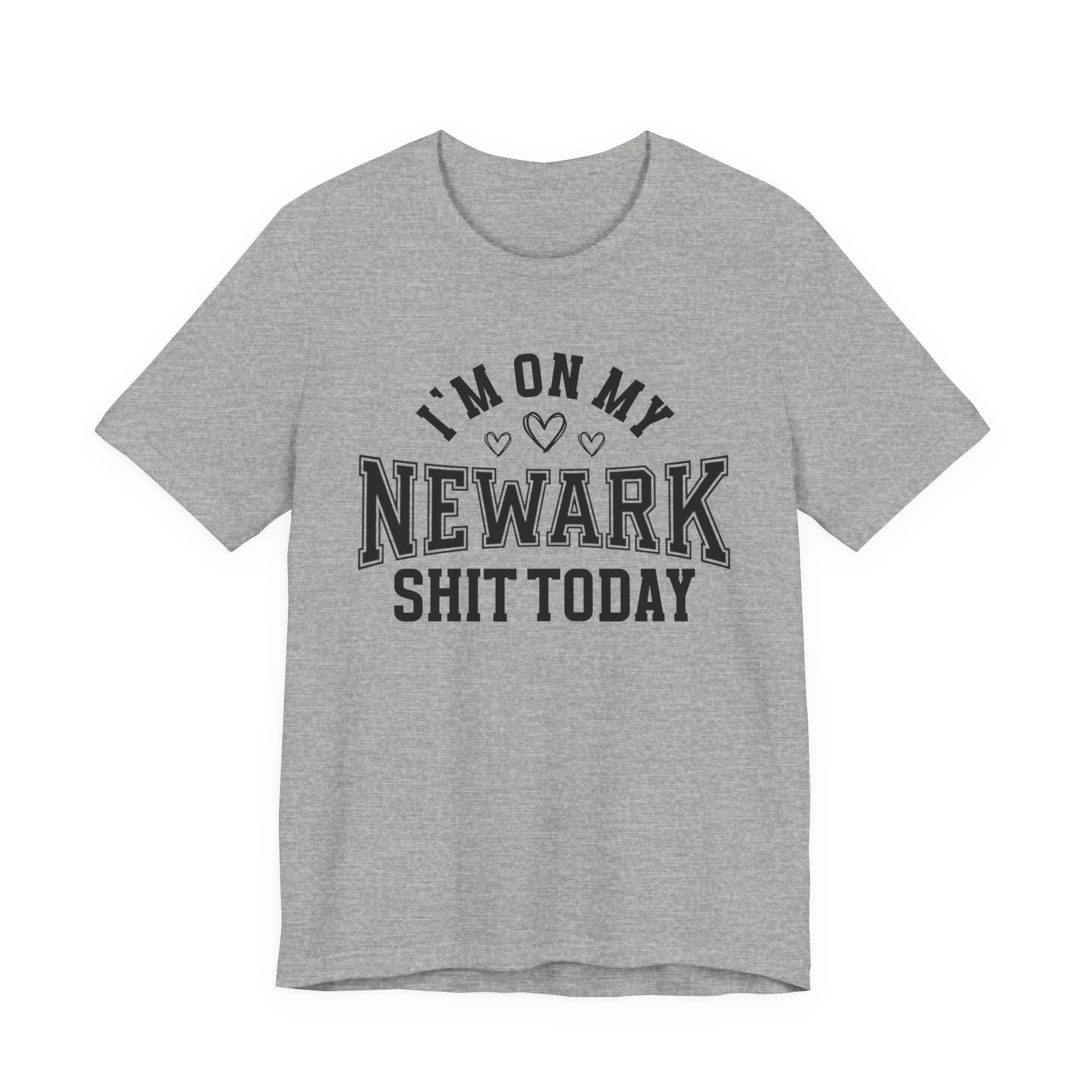 I'm On My Newark Shit Today (Hearts) T-shirt