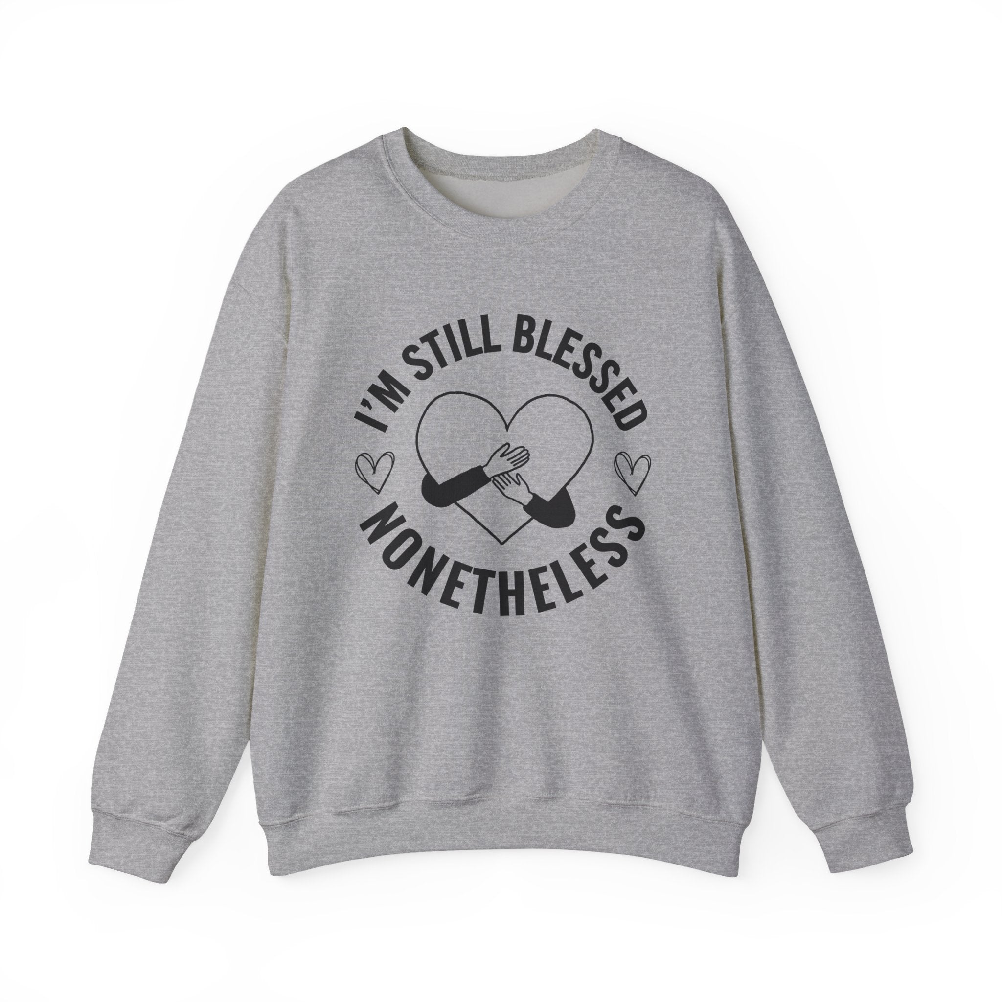 I'm Still Blessed Nonetheless (heart) - Sweatshirt