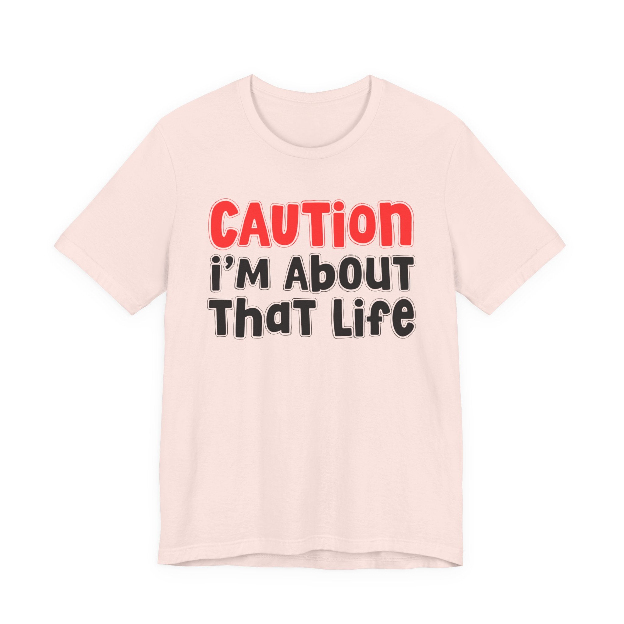 Caution I'm About That Life －Street Warning Declaration T-shirt
