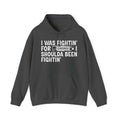 I Was Fightin' For Censored [Bitch] I Shoulda Been Fightin' - Funny Scary Quote Hoodie