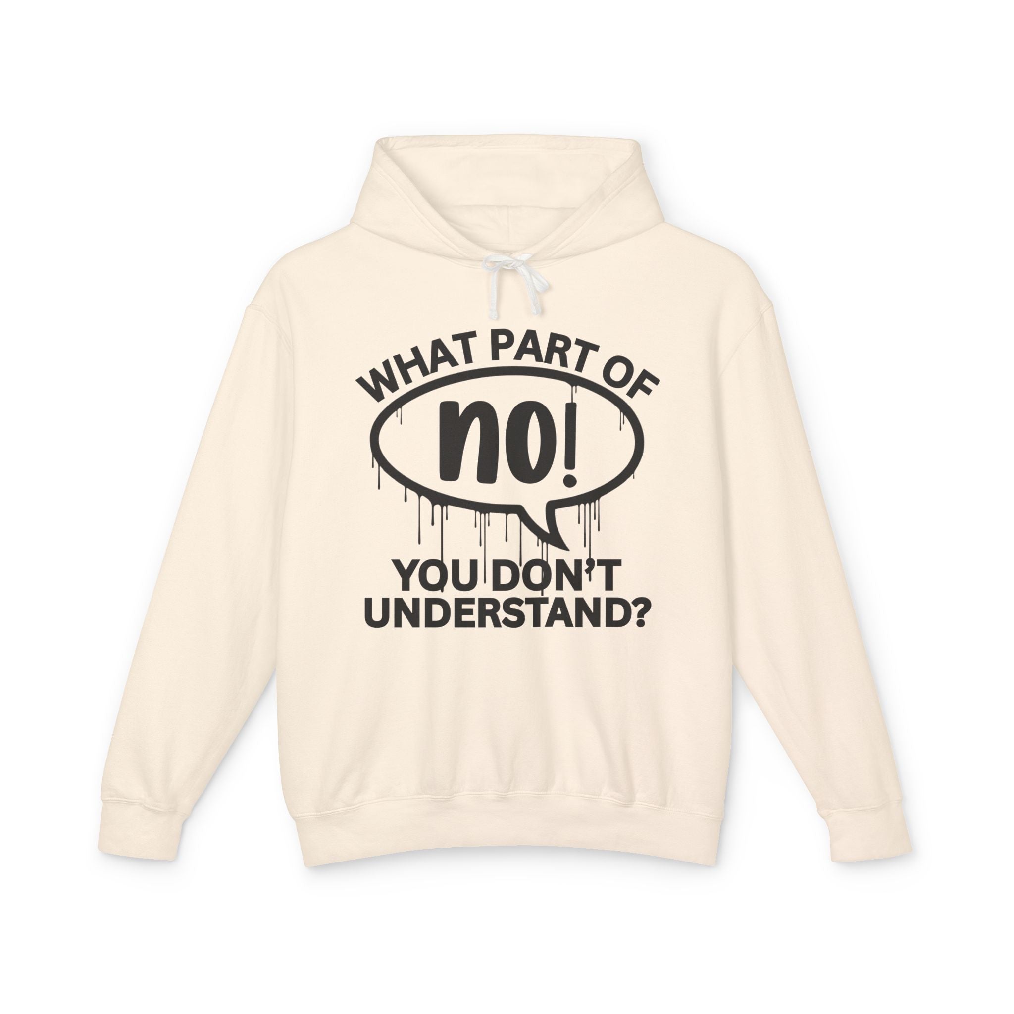 What Part of NO You Don't Understand? Bold Statement Sweatshirt