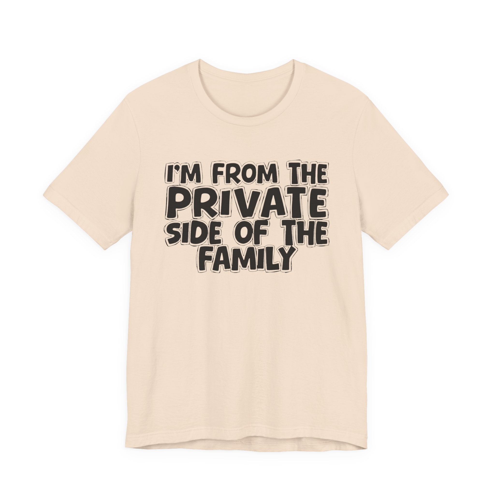 I'm From The Private Side of the Family — Funny Family Pride Tee