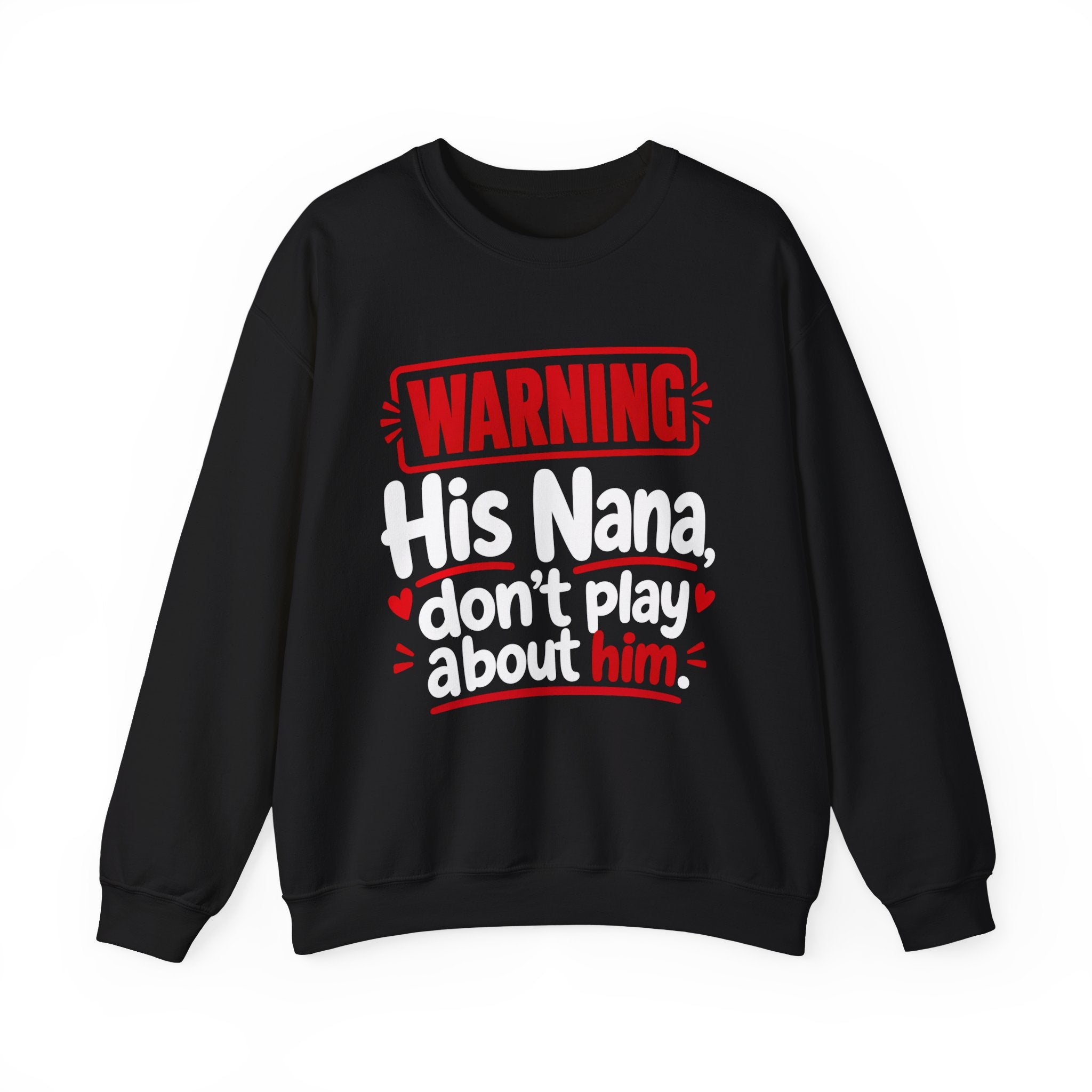 His Nana, Don't Play About Him —  Funny Parent Child Sweatshirt