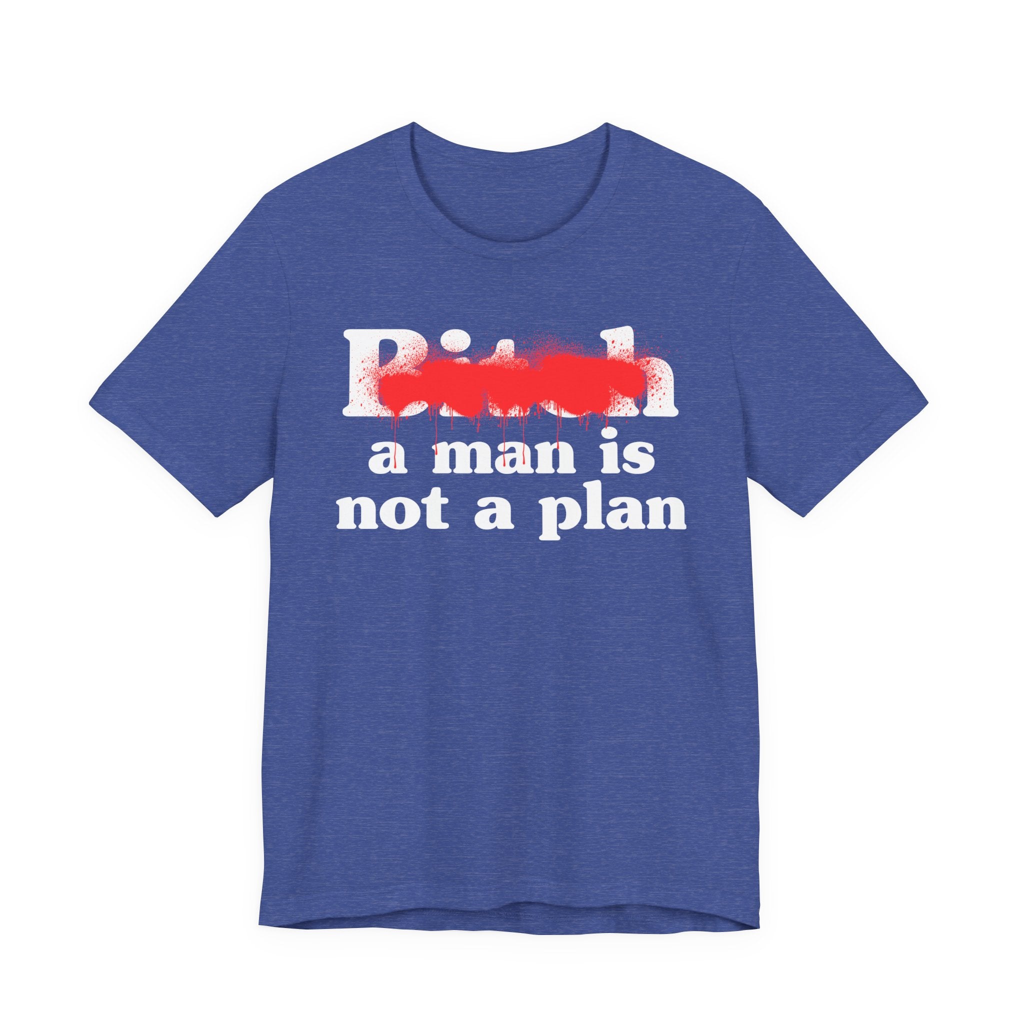 Bitch A Man Is Not A Plan - Sassy Adult Humor T‑Shirt